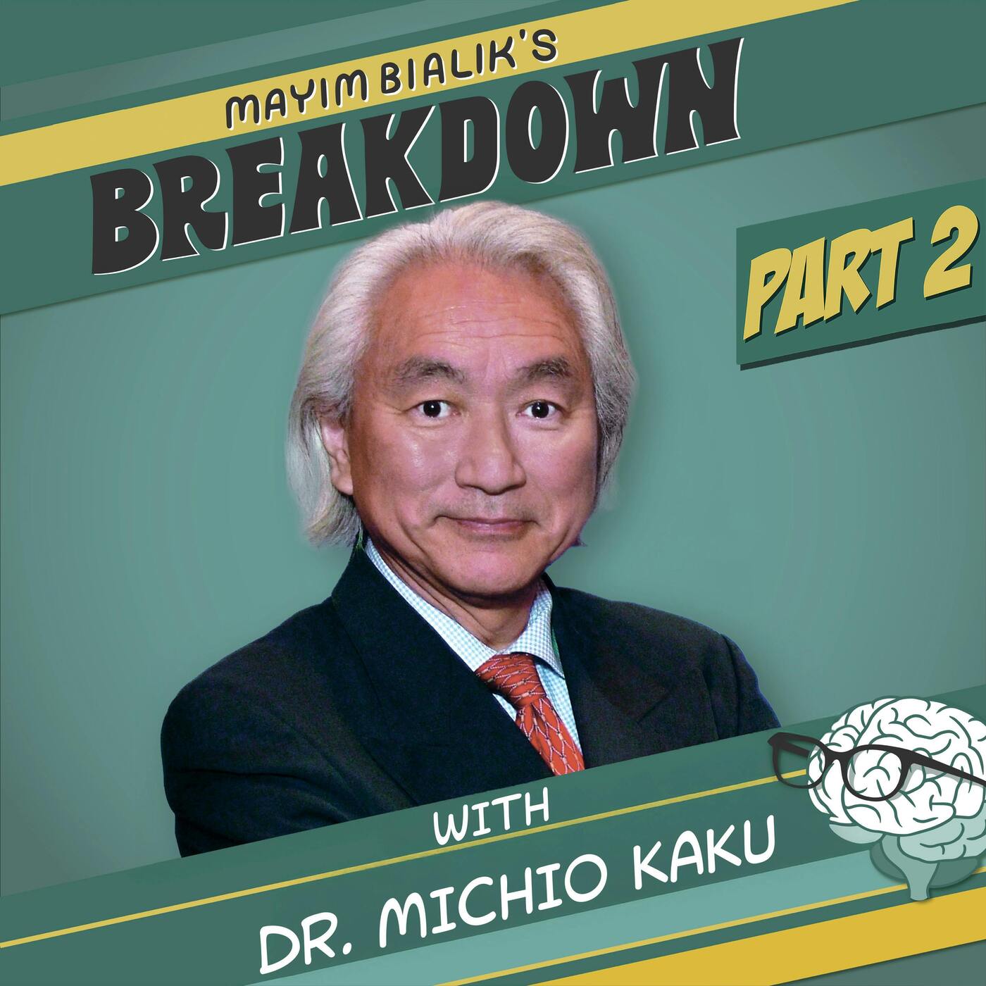 Part Two: Co-Inventor of String Theory Dr. Michio Kaku on How Quantum Computers Will End Disease & Aging, Explain Parallel Universes & Reveal What Happens When We Die — Mayim Bialik's Breakdown cover