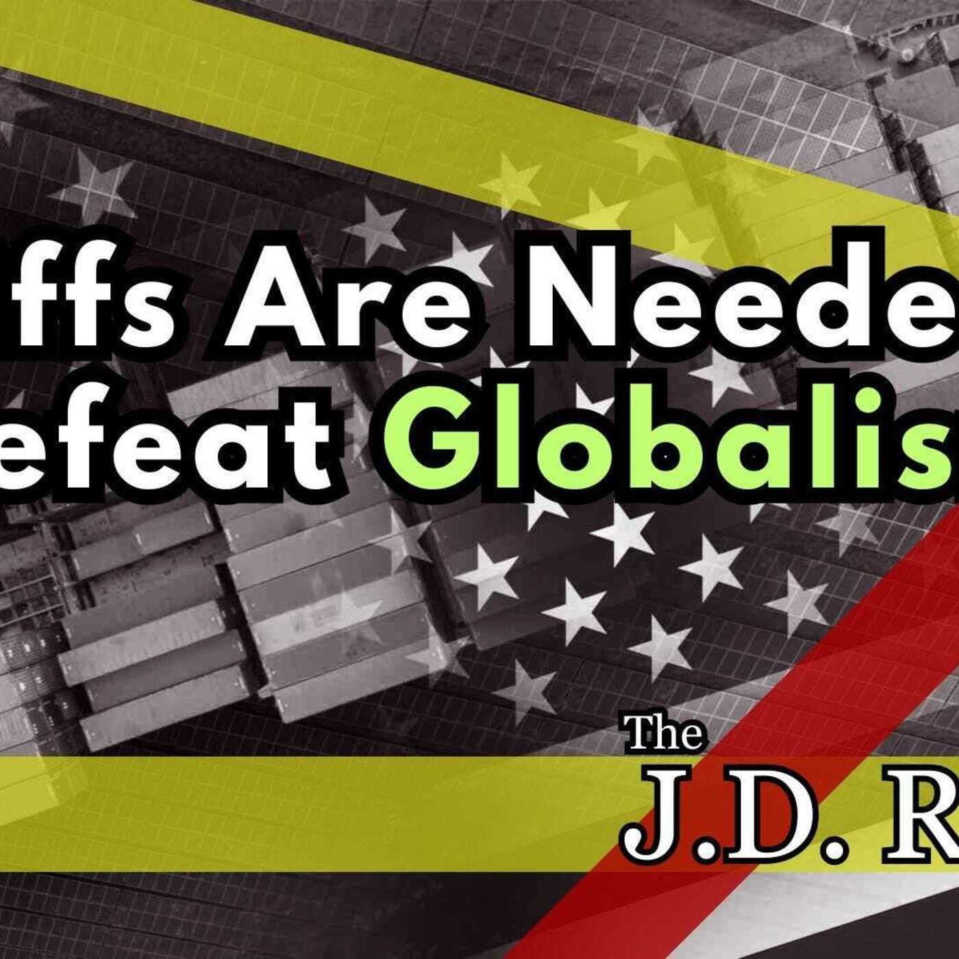 Trade War: Tariffs Are Needed to Defeat Globalism but They Come With a Cost