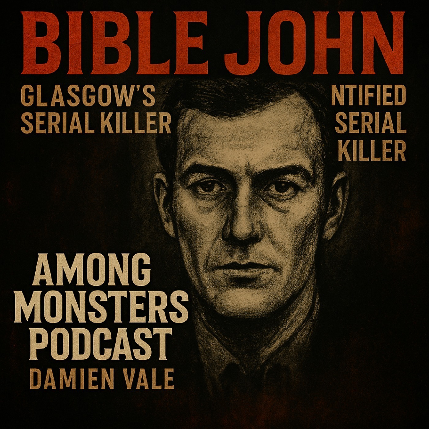 S1E81: Bible John: Glasgow’s Unidentified Serial Killer Delve into one of Scotland’s most haunting unsolved mysteries on ”Among Monsters Podcast.” Join Dami...