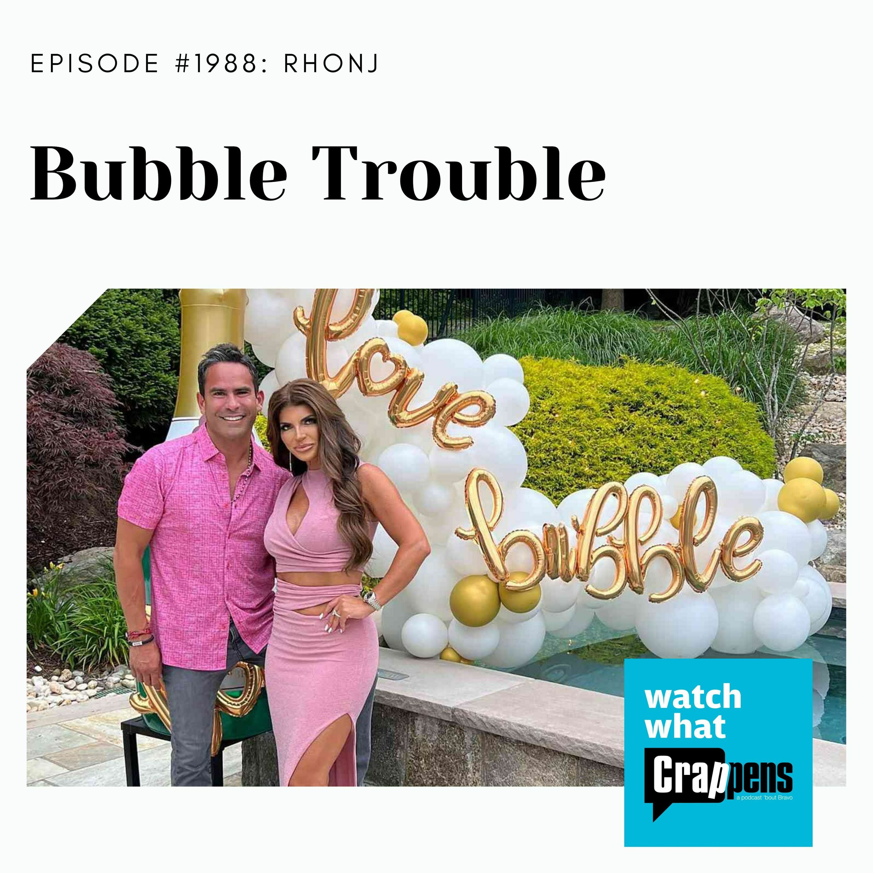 RHONJ: Bubble Trouble