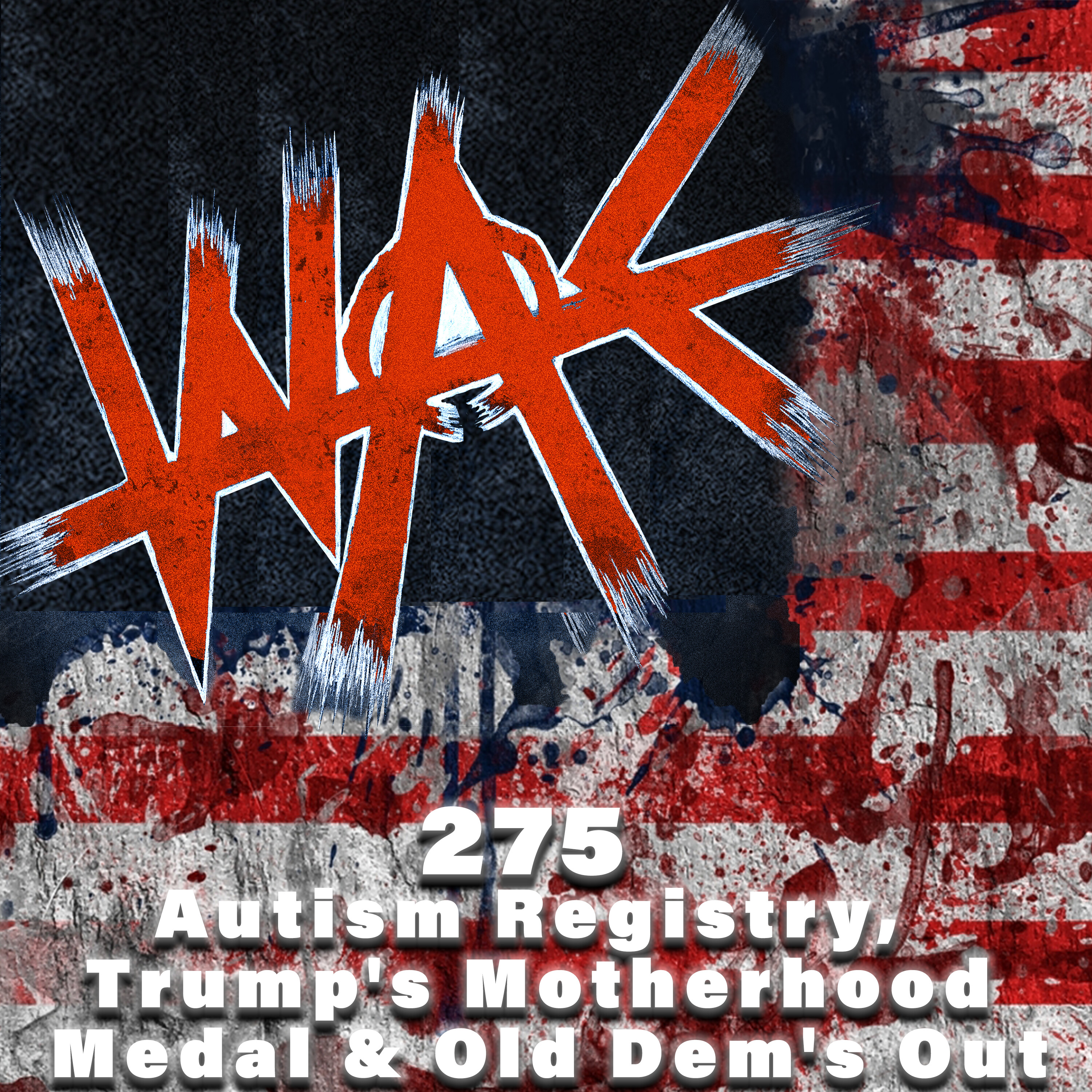 275: Autism Registry, Trump's Motherhood Medal & Old Dem's Out