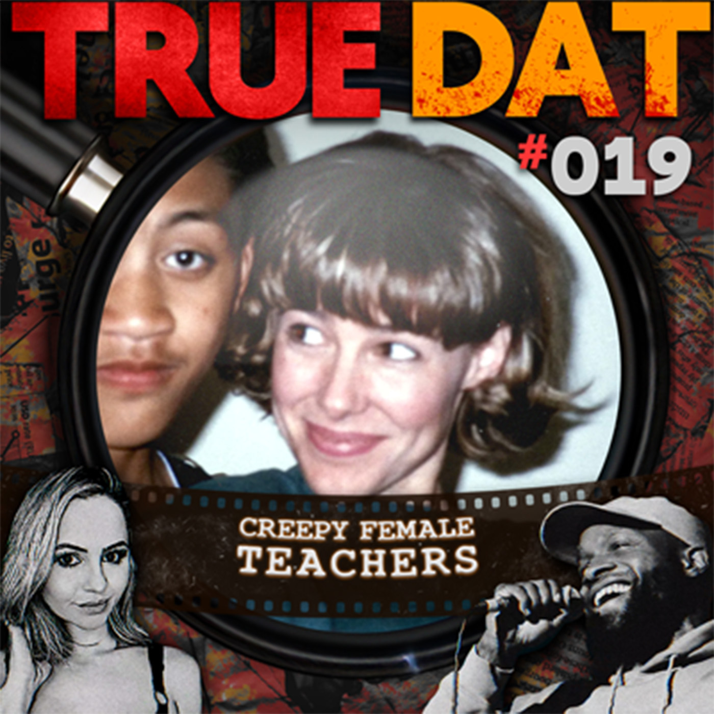 True Dat Podcast #019 - Creepy Female Teachers
