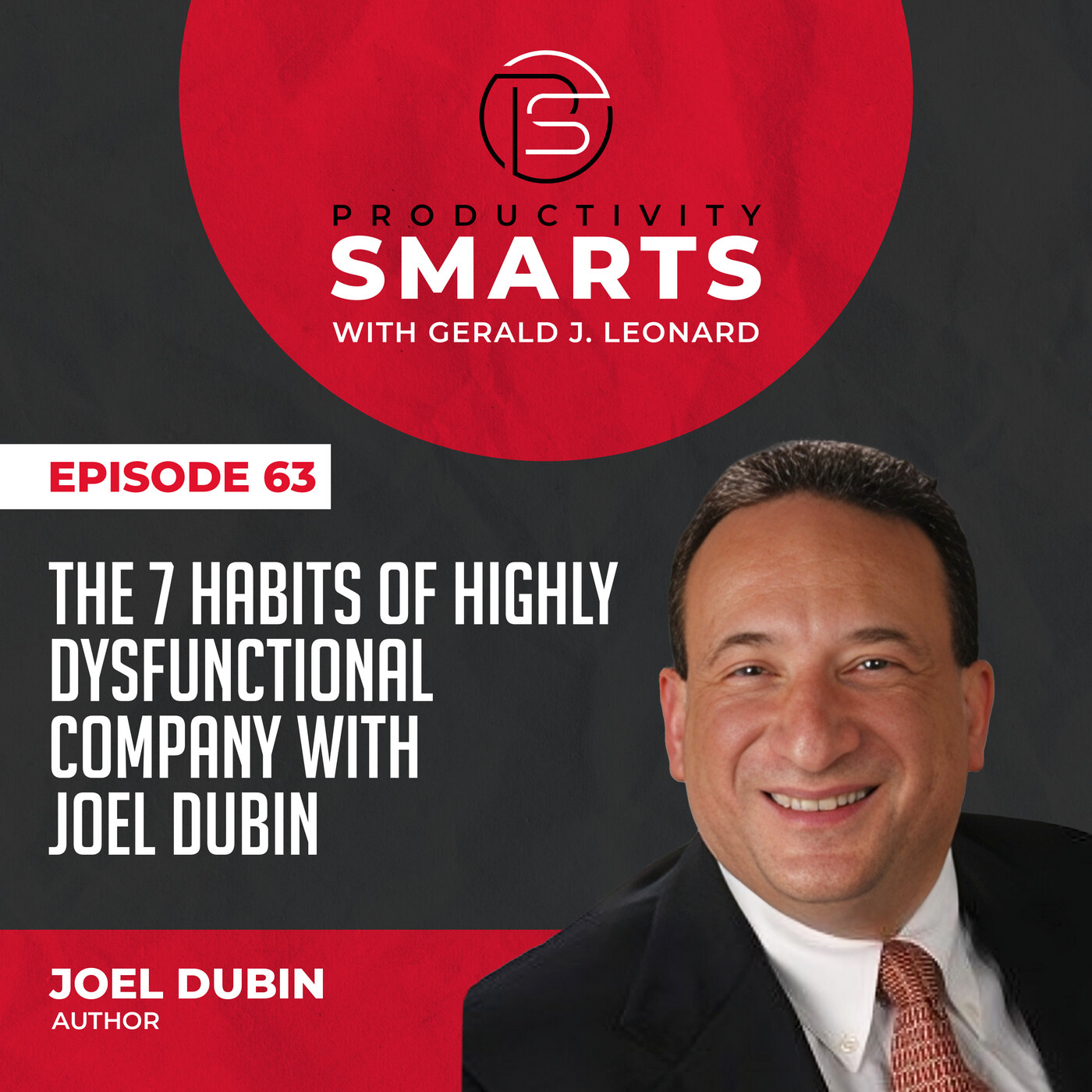 Productivity Smarts 063 - The 7 Habits of Highly Dysfunctional Companies with Joel Dubin