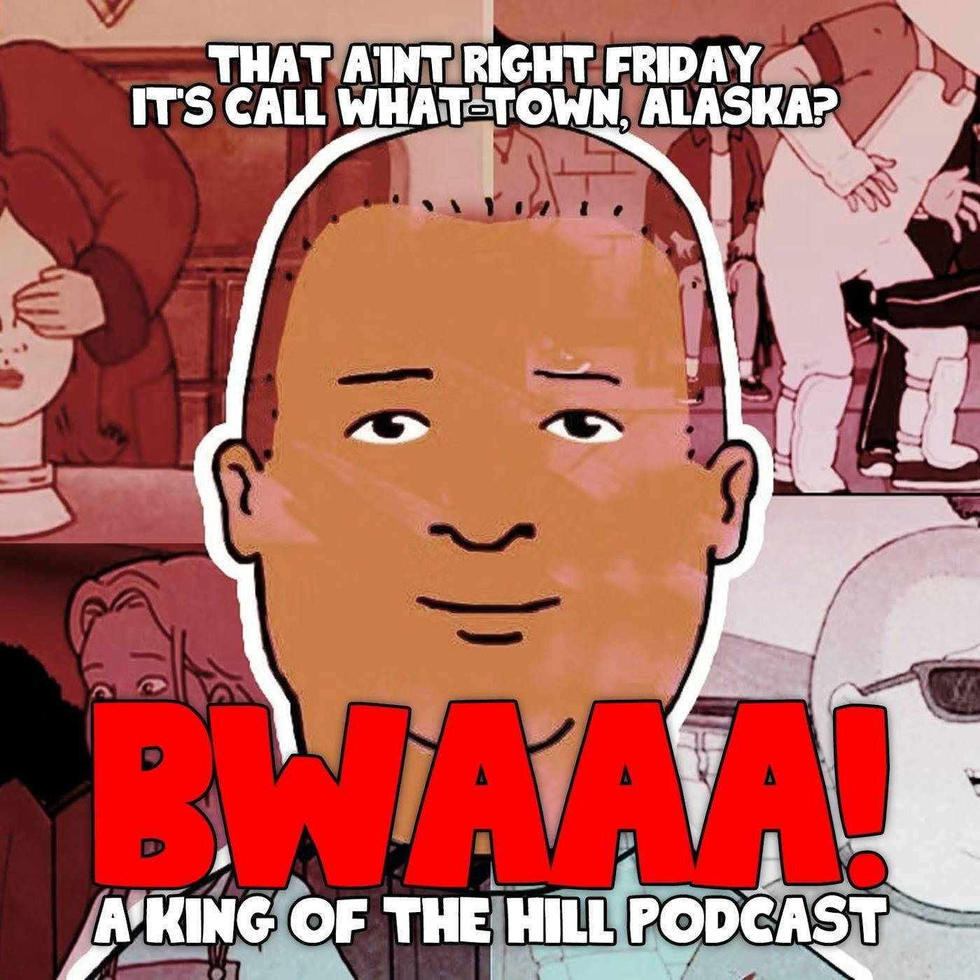 That Ain't Right Friday - it's called WHAT-town, Alaska?