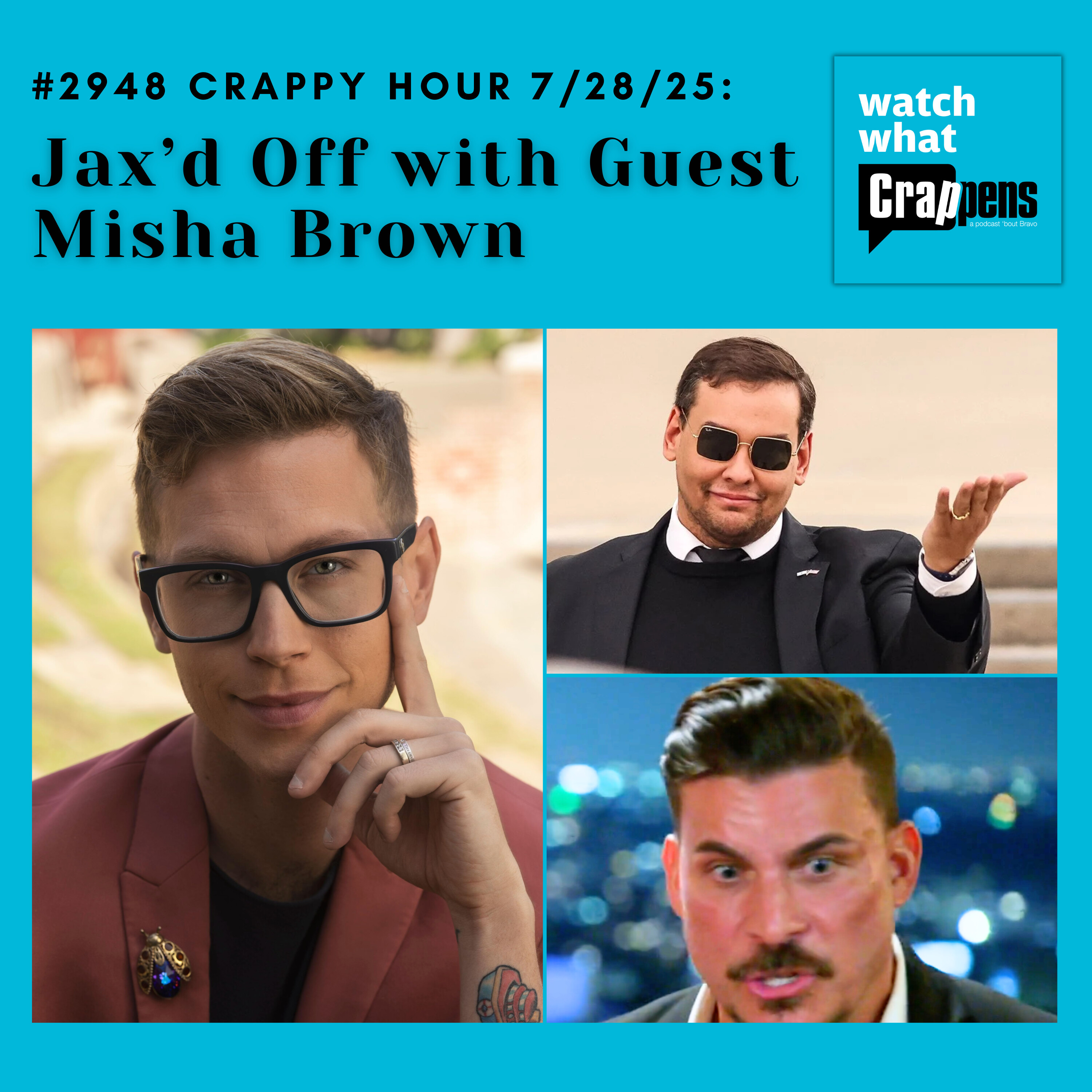 #2948 Crappy Hour 7/28/25: Jax’d Off with Guest Misha Brown