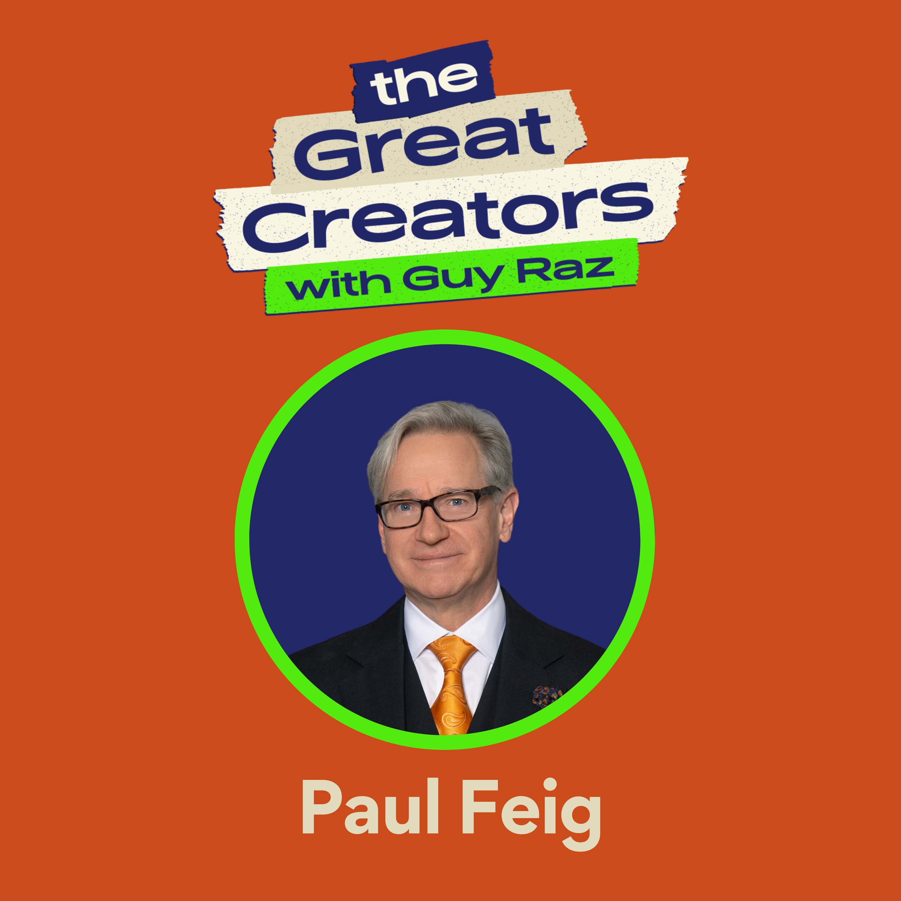 Paul Feig: How the "Freaks and Geeks” and “Bridesmaids” Director Tamed His Ego and Found Success