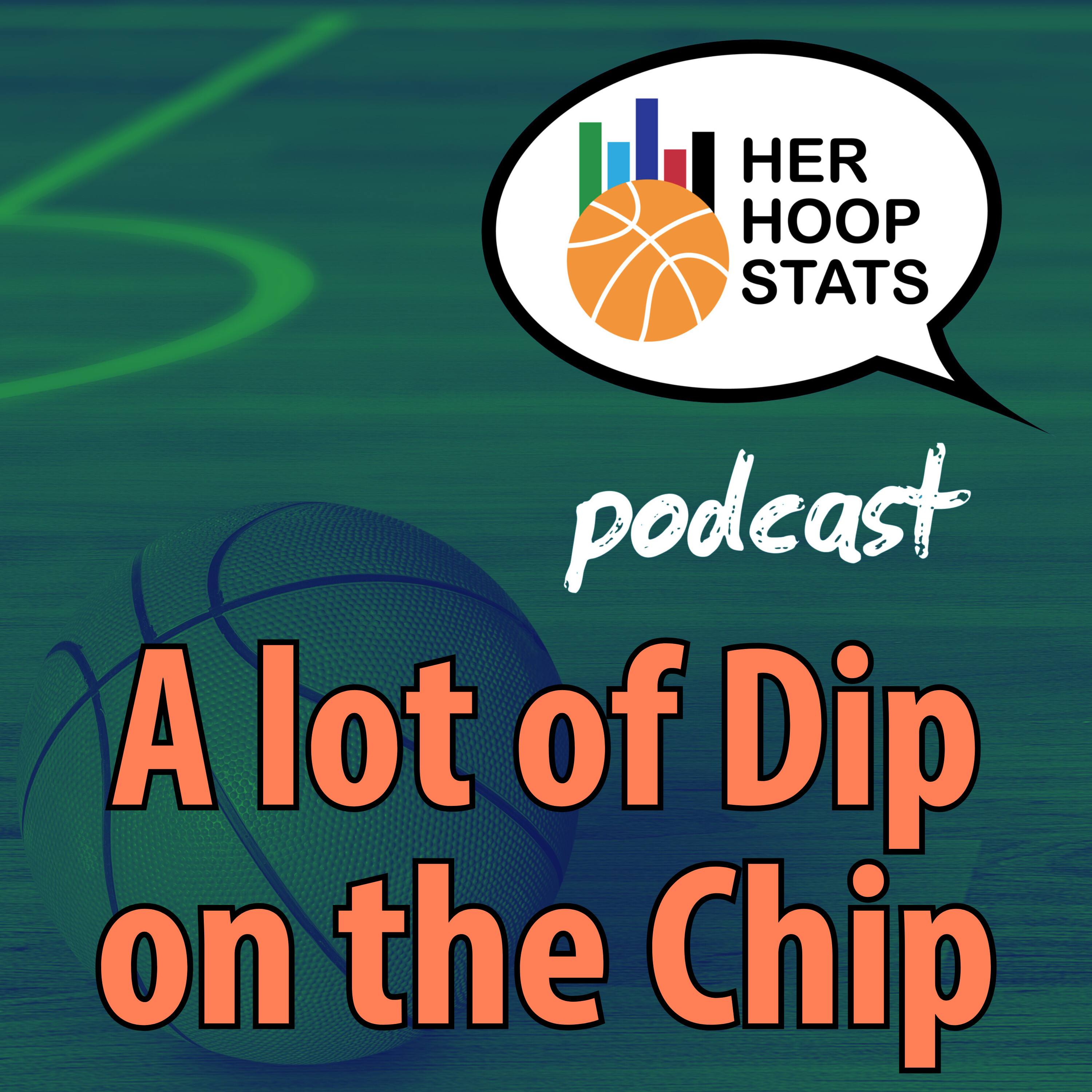 A lot of Dip on the Chip | The Her Hoop Stats Podcast