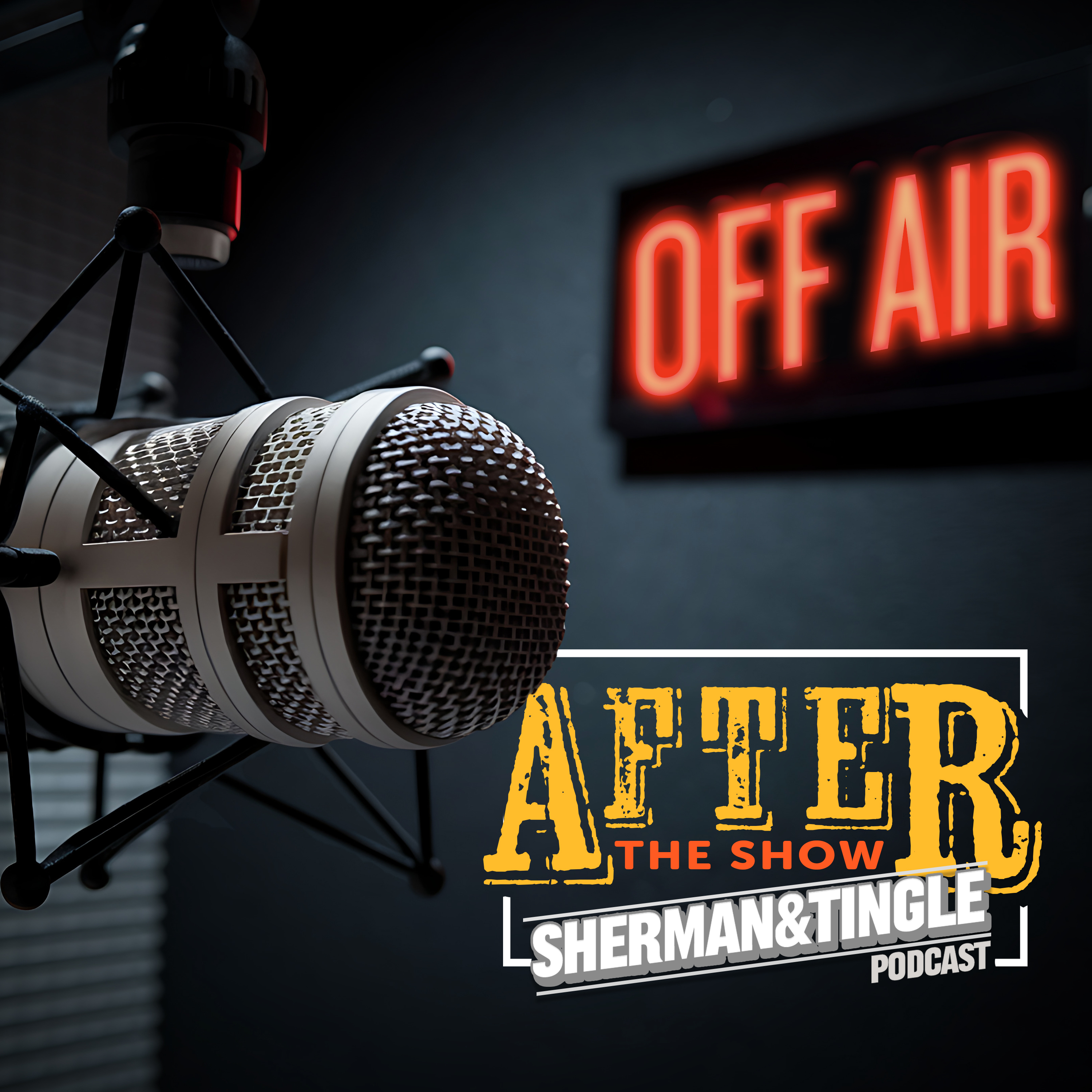 Sherman and Tingle's After The Show Podcast - May 18th, 2026 - The Sherman and Tingle Show episode artwork