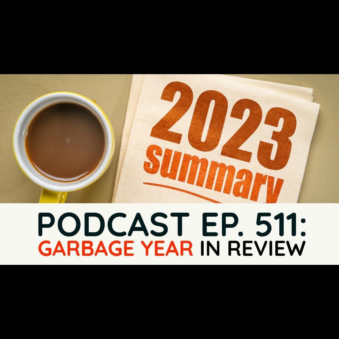 Ep. 511 - 2023 Garbage Year in Review - podcast episode cover