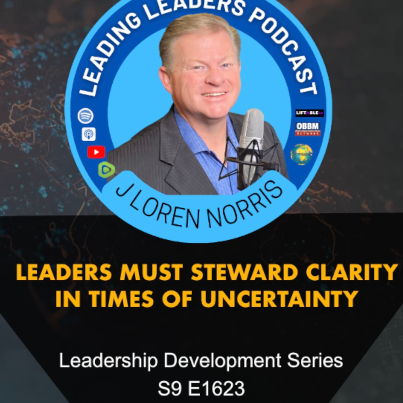 LEADERS MUST STEWARD CLARITY IN TIMES OF UNCERTAINTY