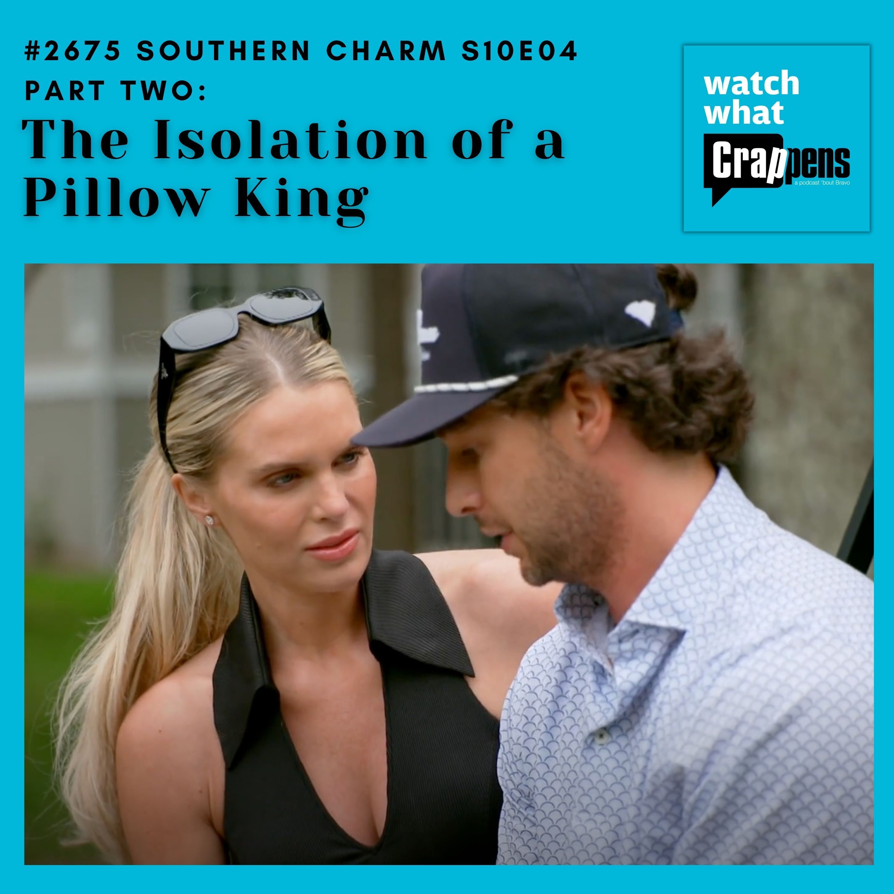 #2675 Southern Charm S10E04 Part Two: The Isolation of a Pillow King