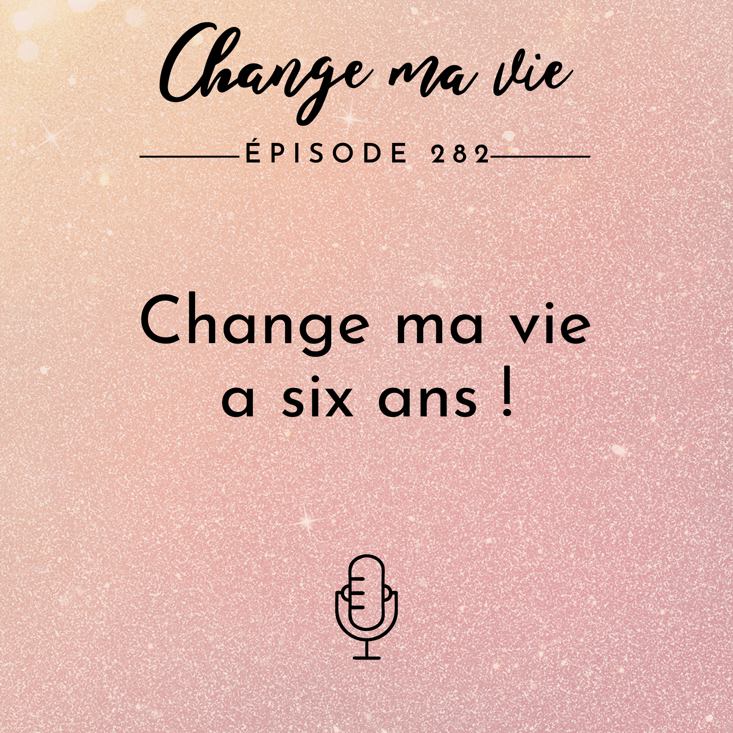 (282) Change ma vie a six ans !