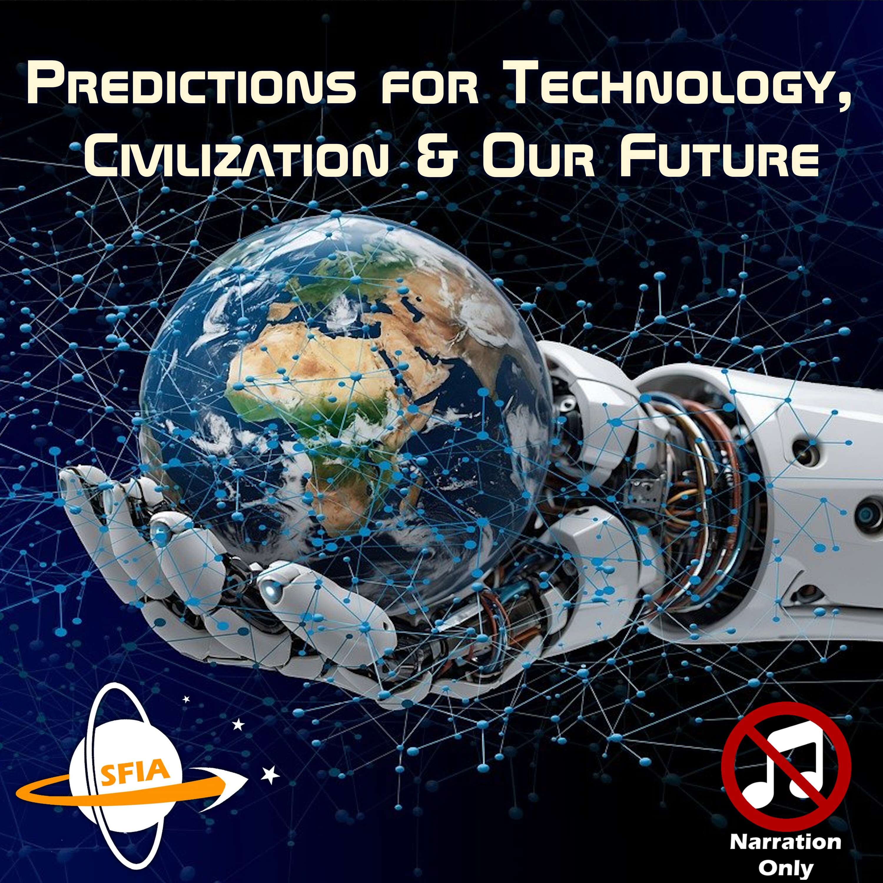 Predictions For Technology, Civilization & Our Future (Narration Only)