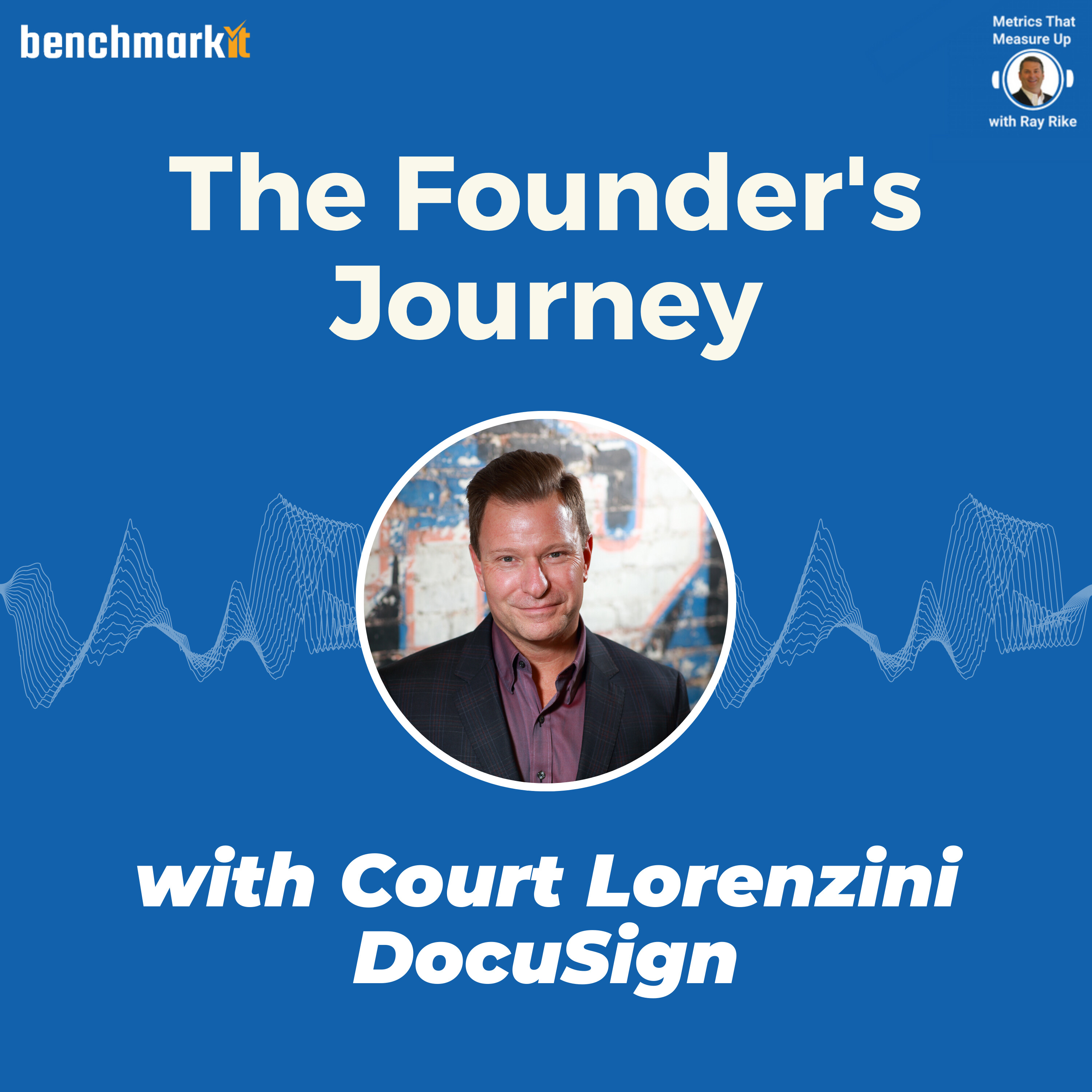 The Founder's Journey - with DocuSign founding CEO - Court Lorenzini