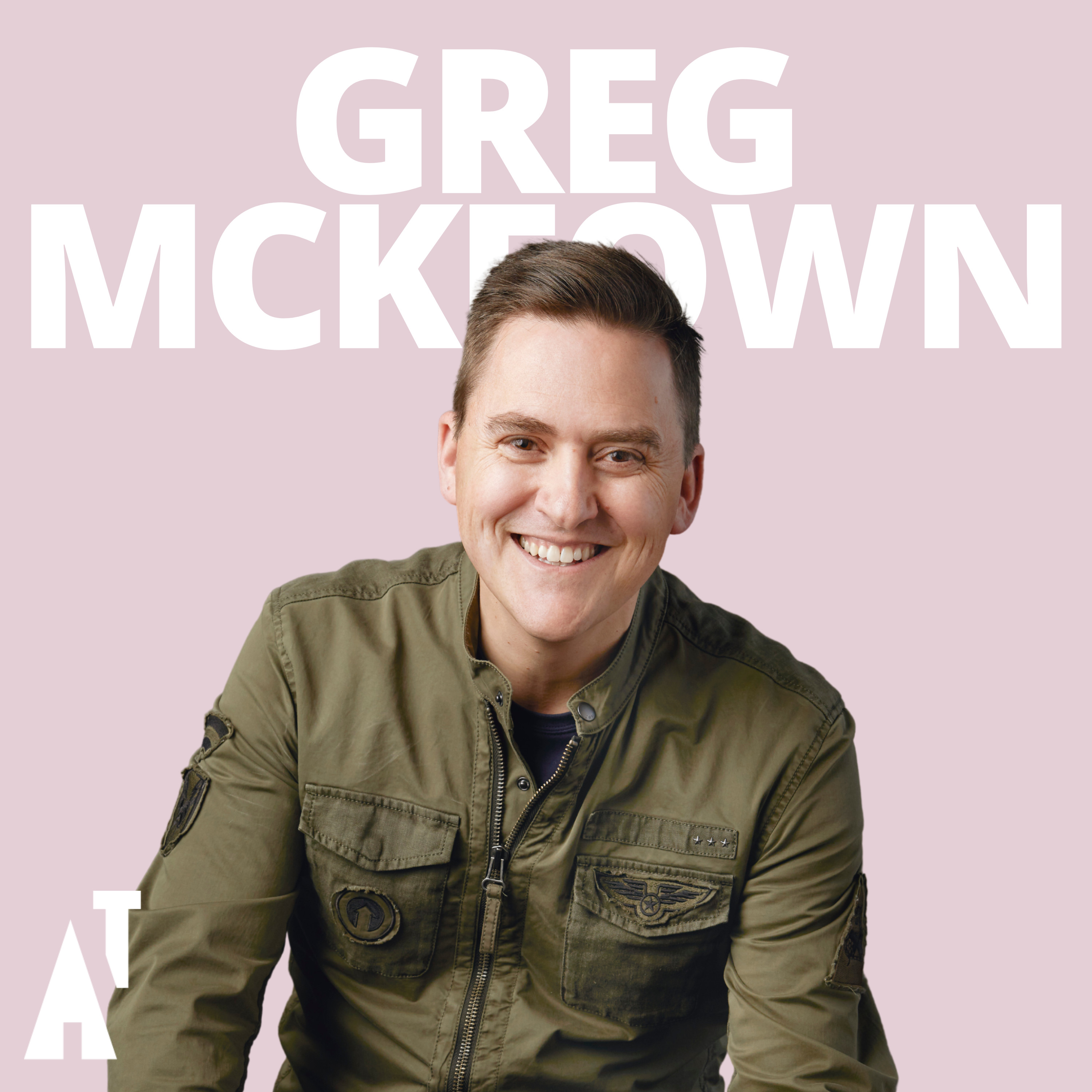 Greg McKeown - Make what’s Essential more Effortless!