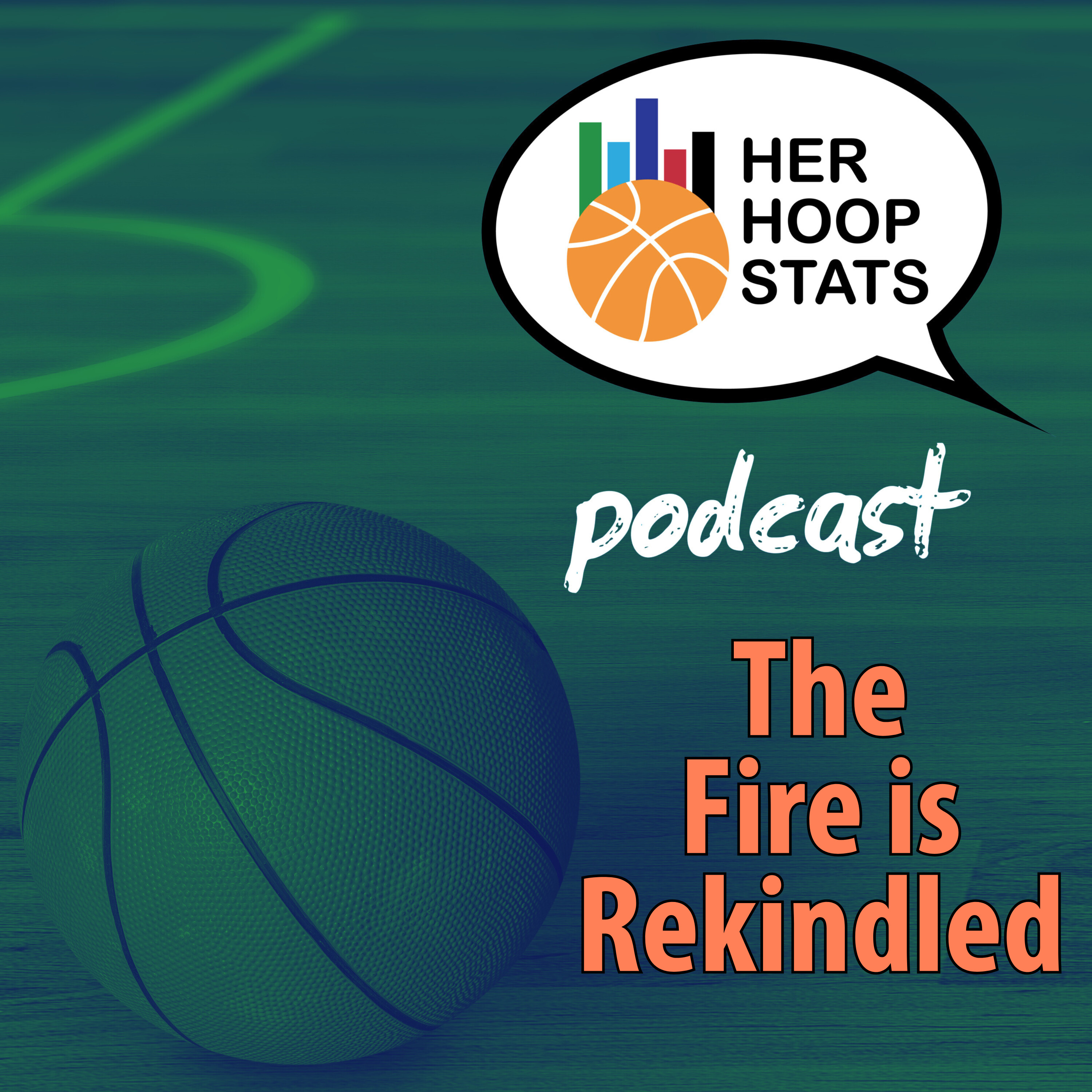 The Fire is Rekindled | The Her Hoop Stats Podcast