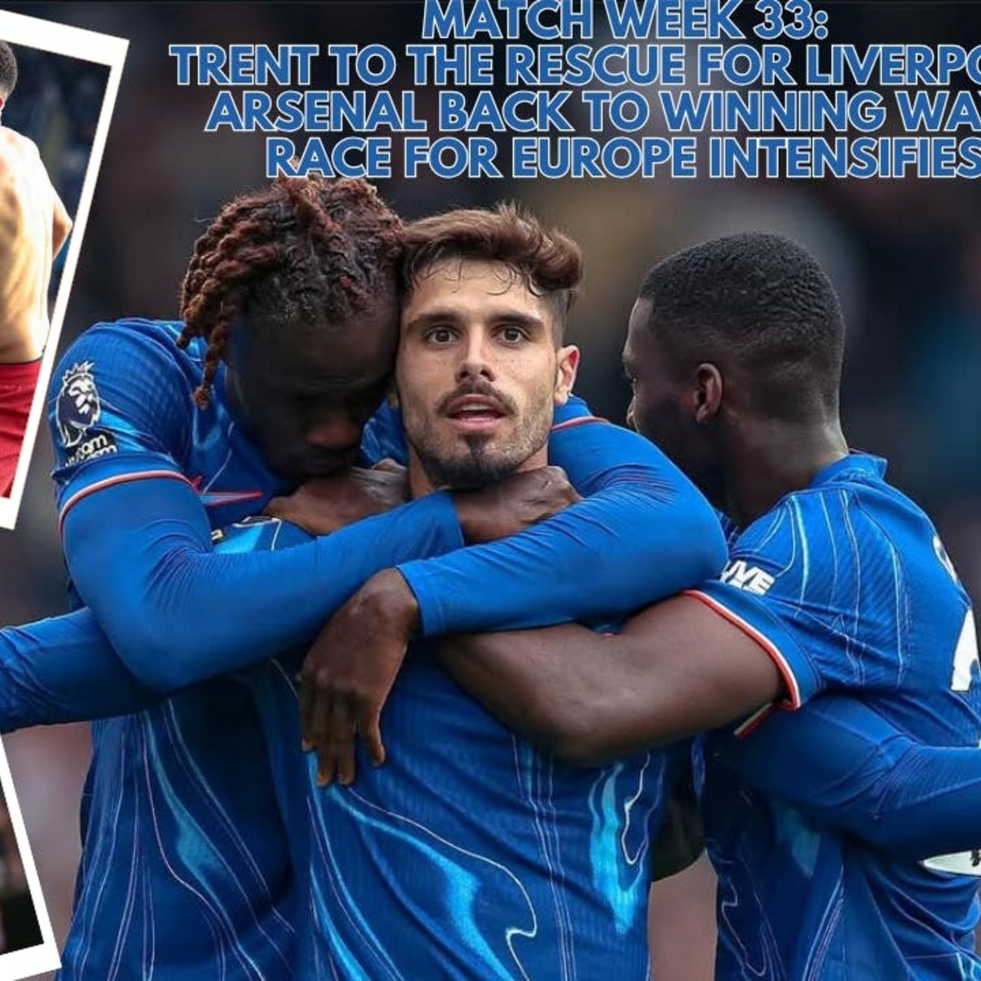 MATCH WEEK 33: TRENT RESCUES CHAMPIONS-ELECT LIVERPOOL, ARSENAL RETURN TO WINNING WAYS, RACE FOR EUROPE INTENSIFIES episode artwork