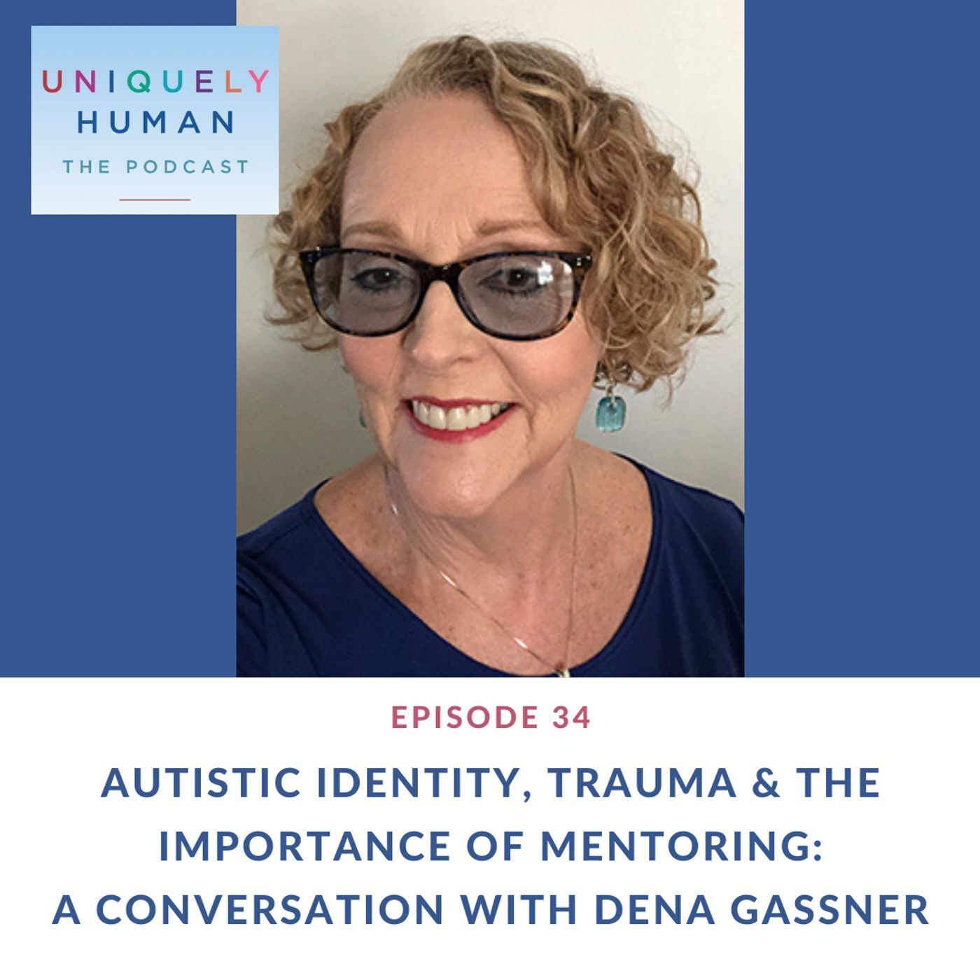 Autistic Identity, Trauma, and the Importance of Mentoring -  A Conversation with Dena Gassner - podcast episode cover