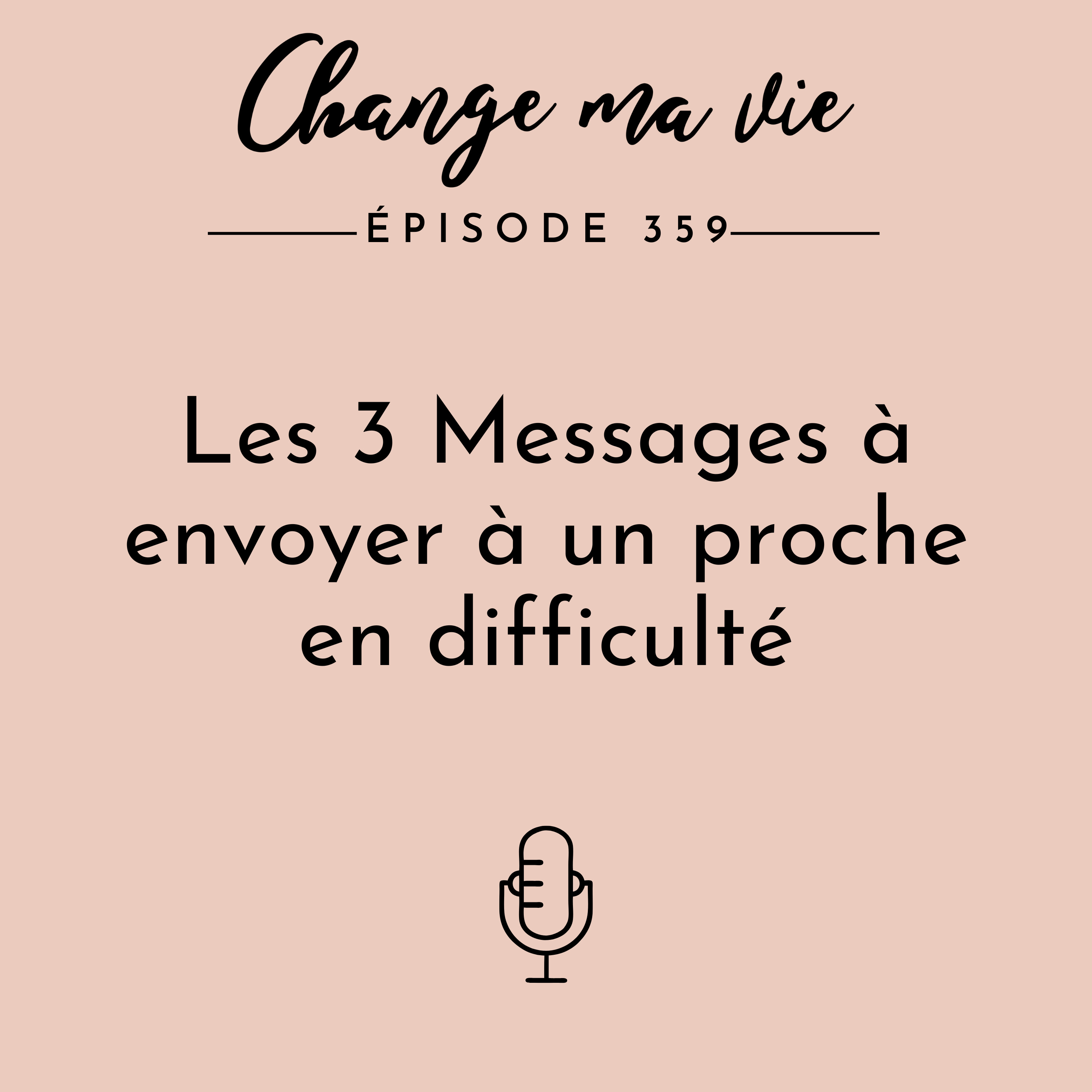 Les 3 Messages à envoyer à un proche en difficulté