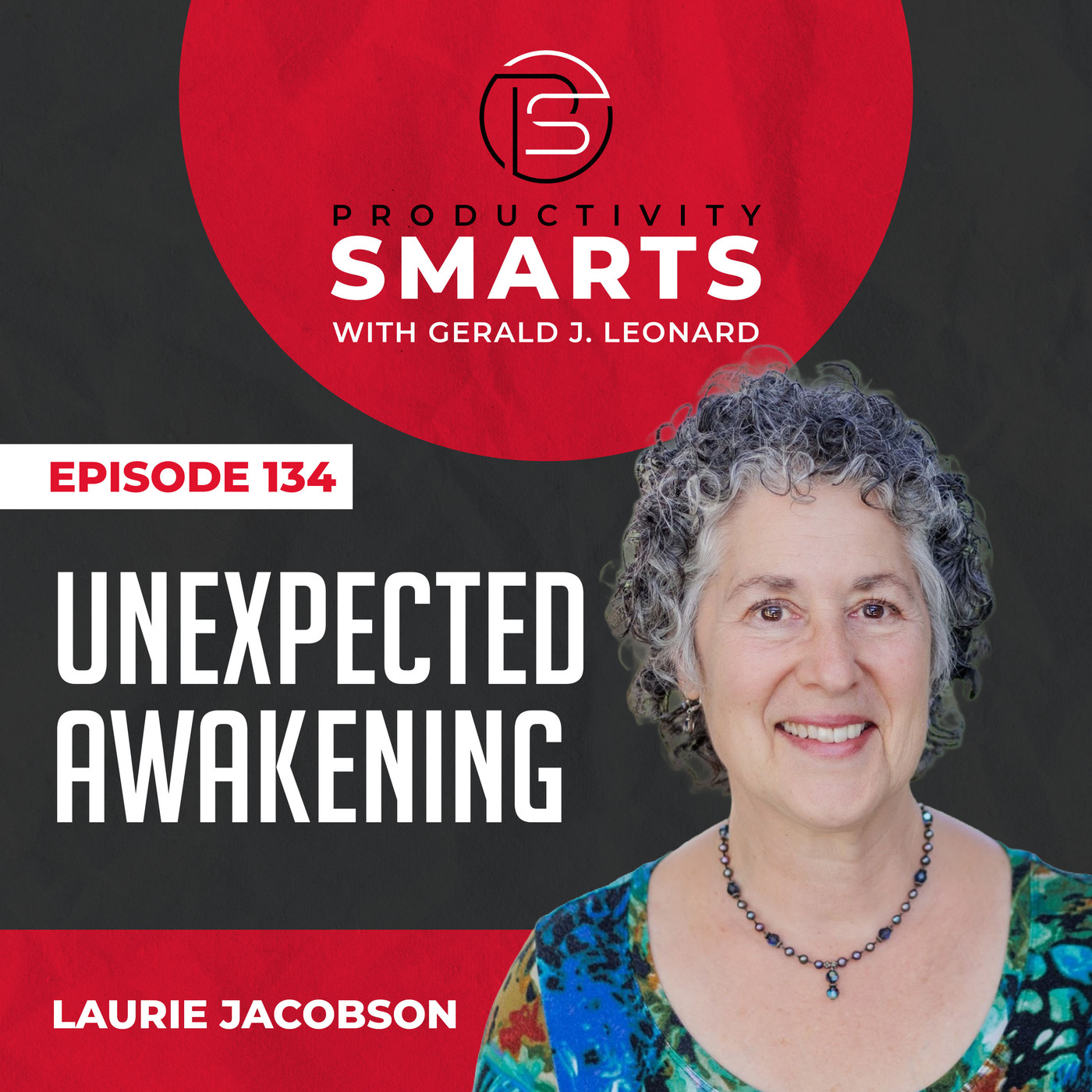 Episode 134 - Unexpected Awakening with Laurie Jacobson