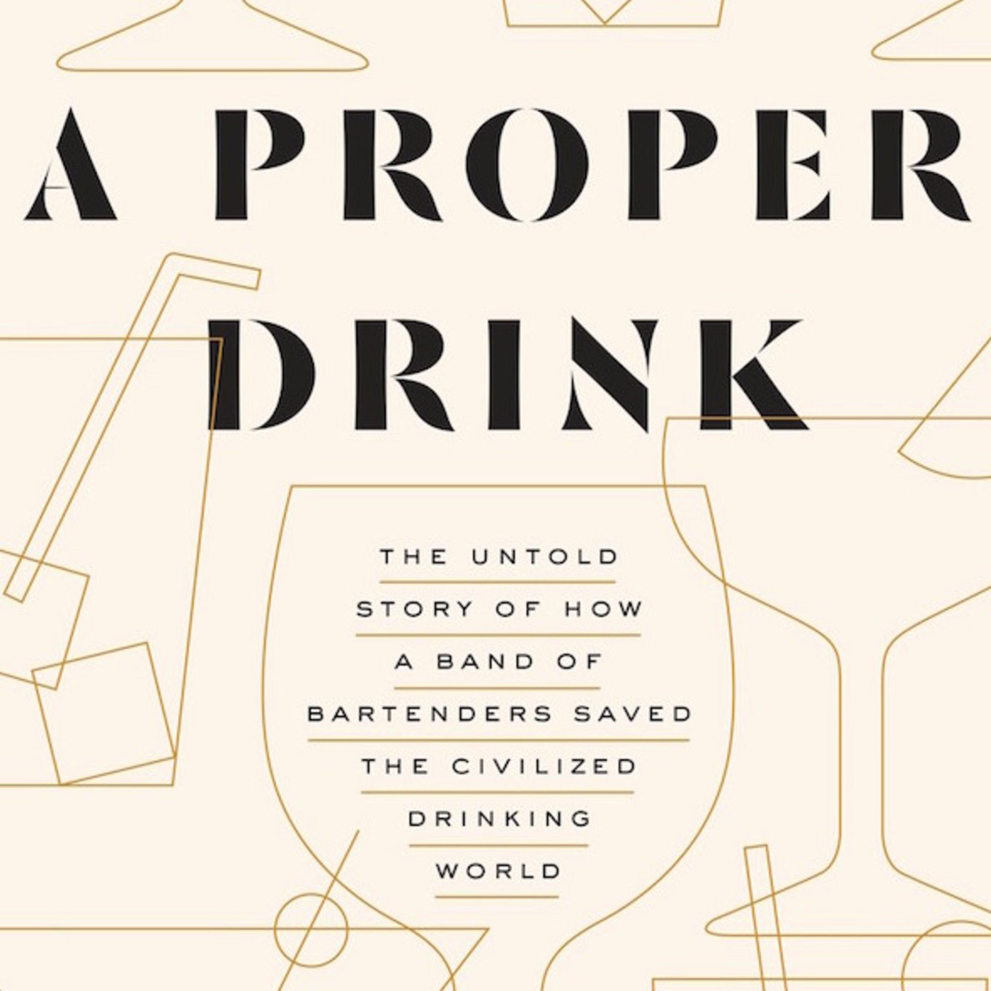 Episode 204: Author Robert Simonson On What Makes 'A Proper Drink'