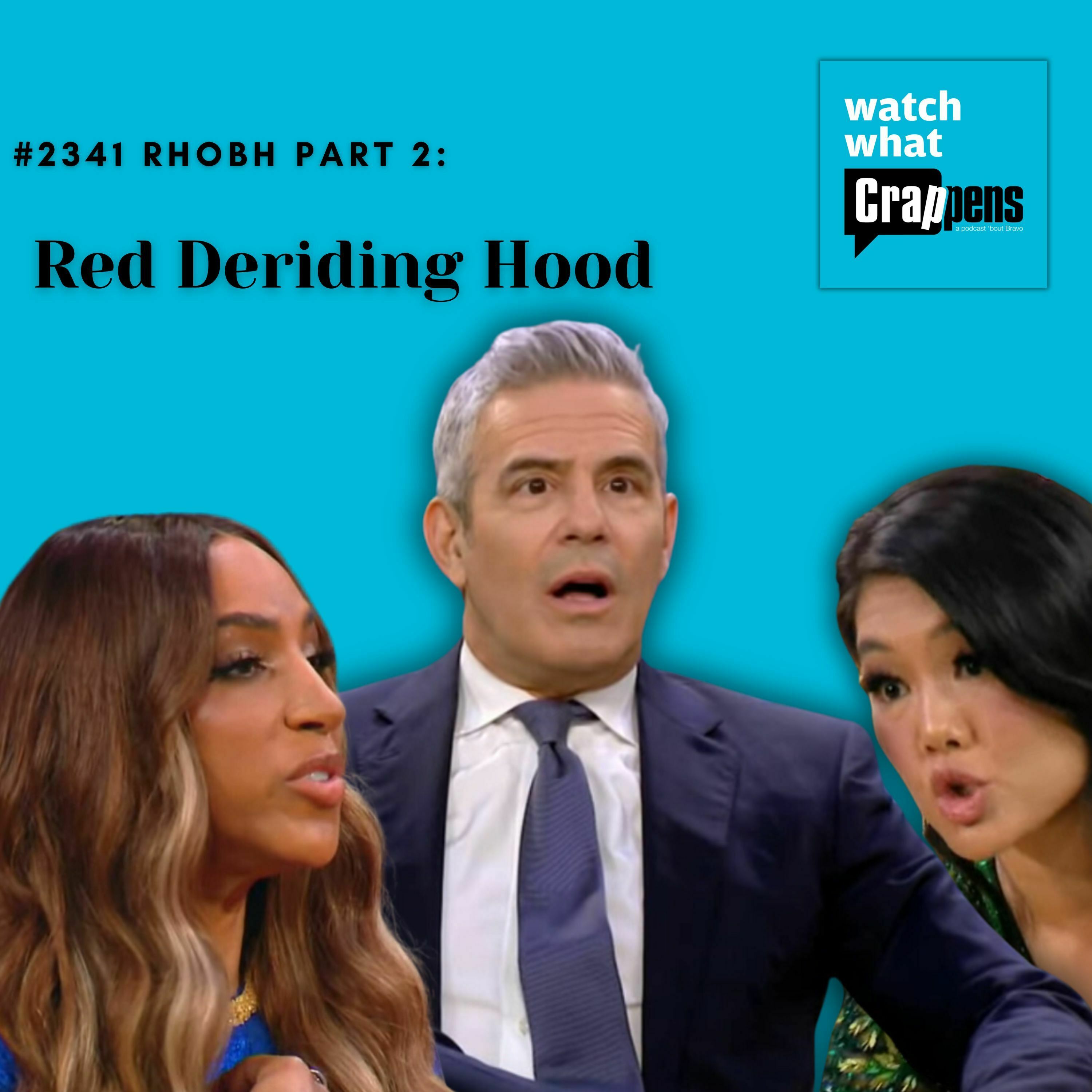 #2341 RHOBH Part 2: Red Deriding Hood