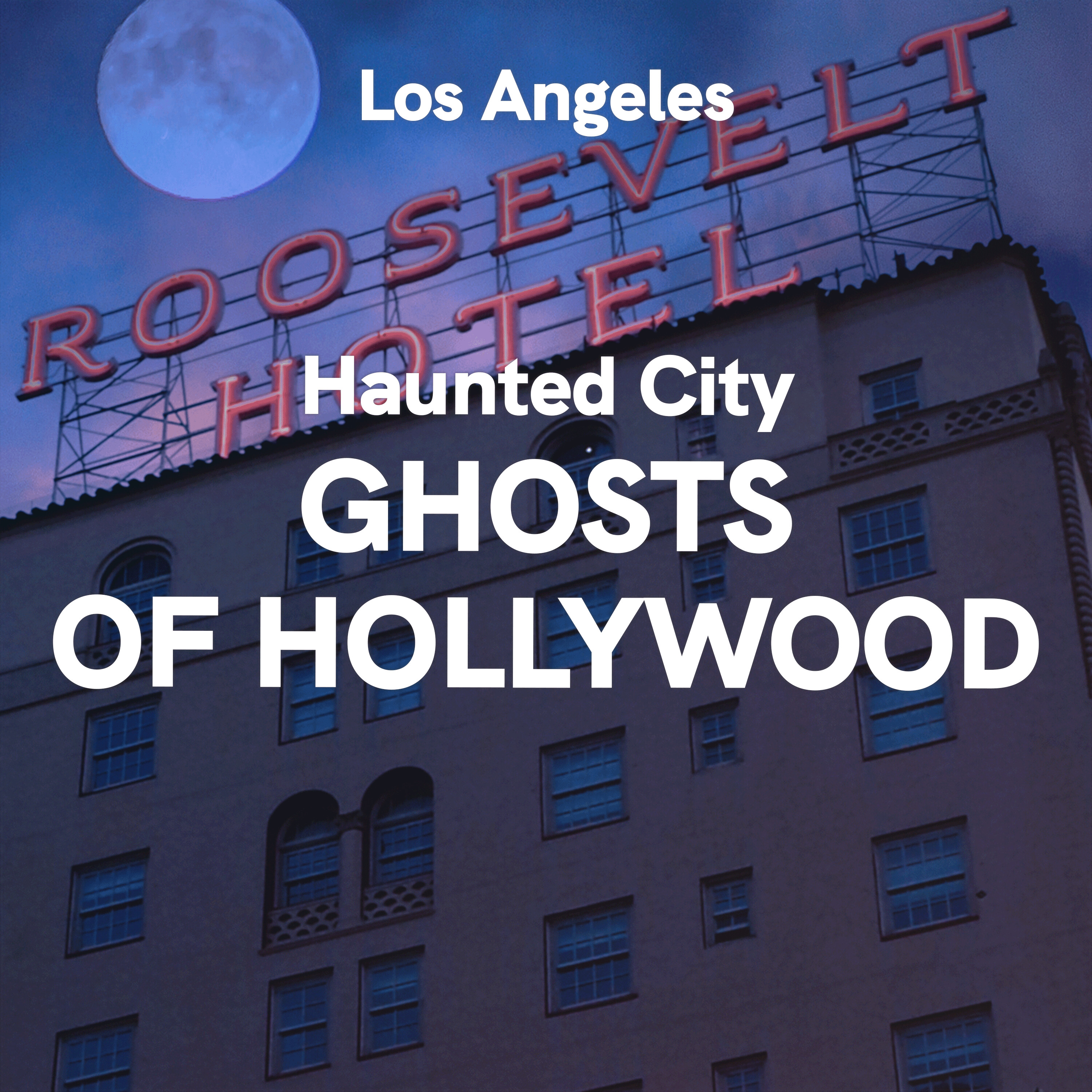 Los Angeles: Haunted City – Ghosts of Hollywood