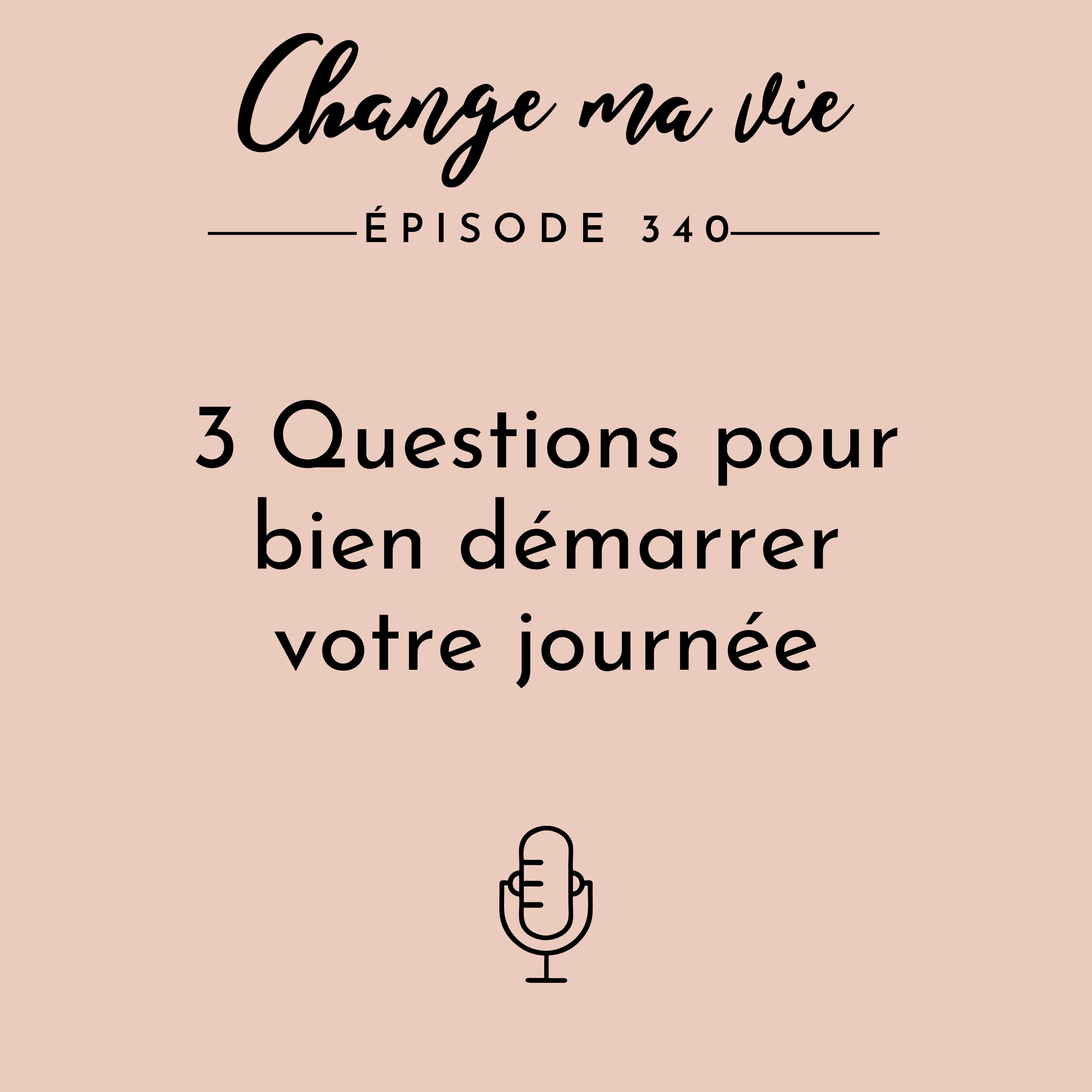 (340) 3 Questions pour bien démarrer votre journée