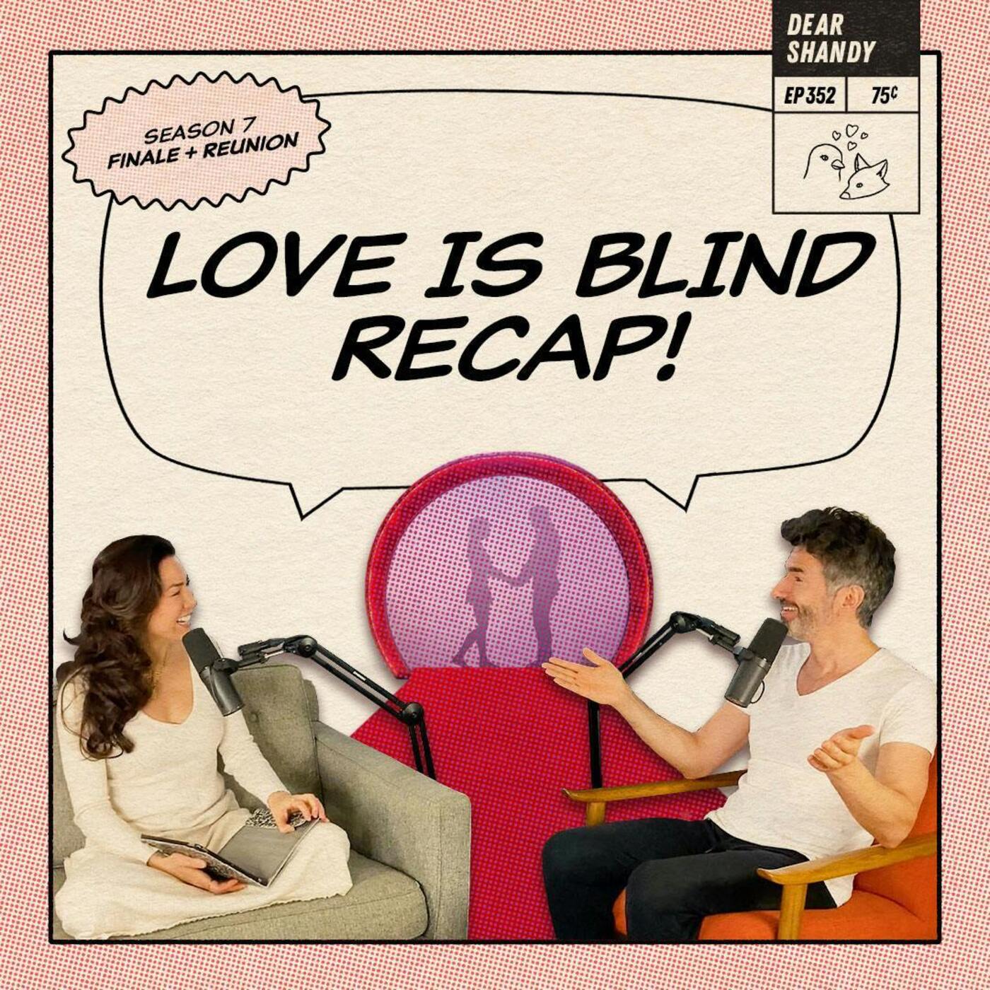 Love Is Blind Recap: Finale & Reunion | Breakups, Weddings & Sperm Baby-Gate - Ep 352