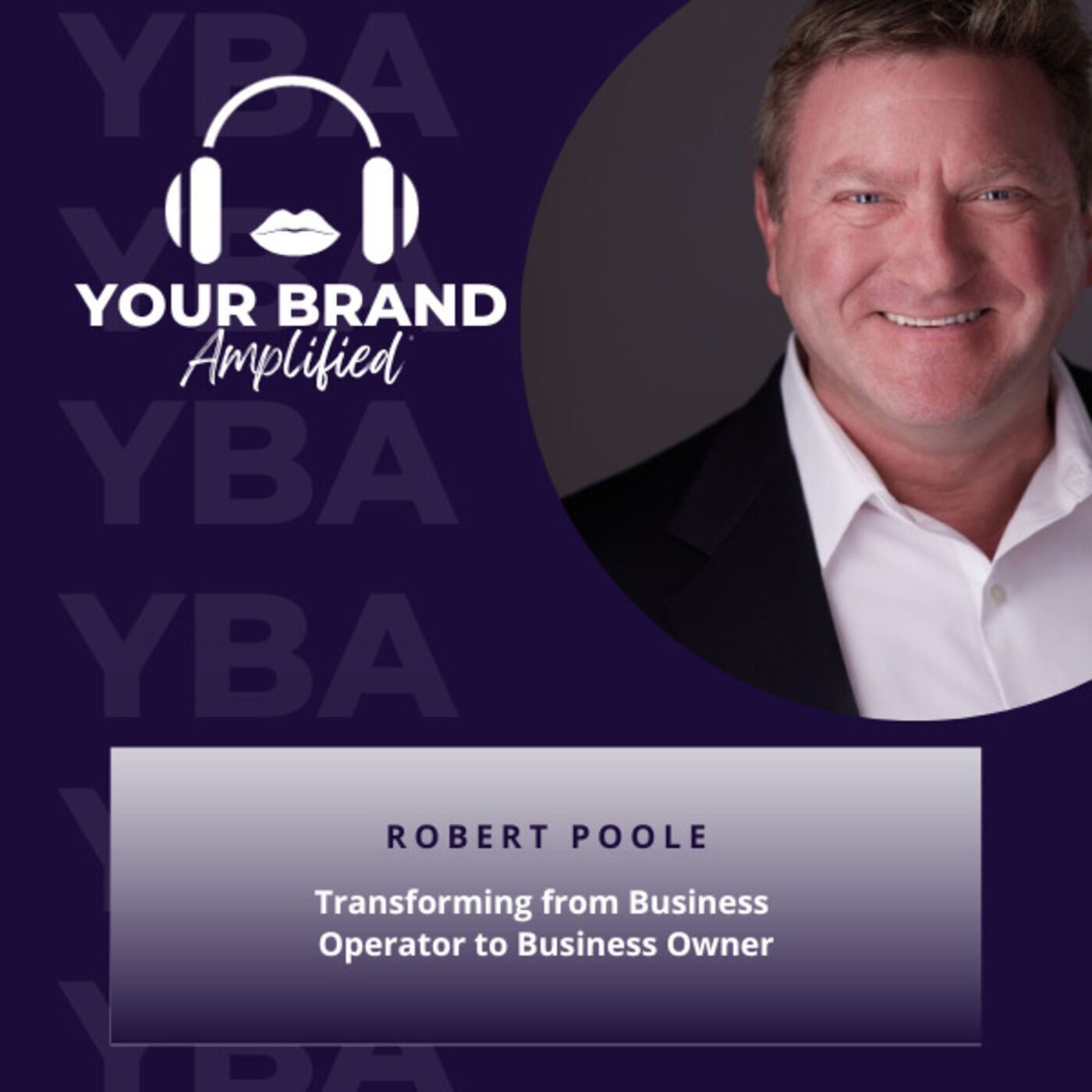 S E218: Transforming from Business Operator to Business Owner with Robert Poole episode artwork