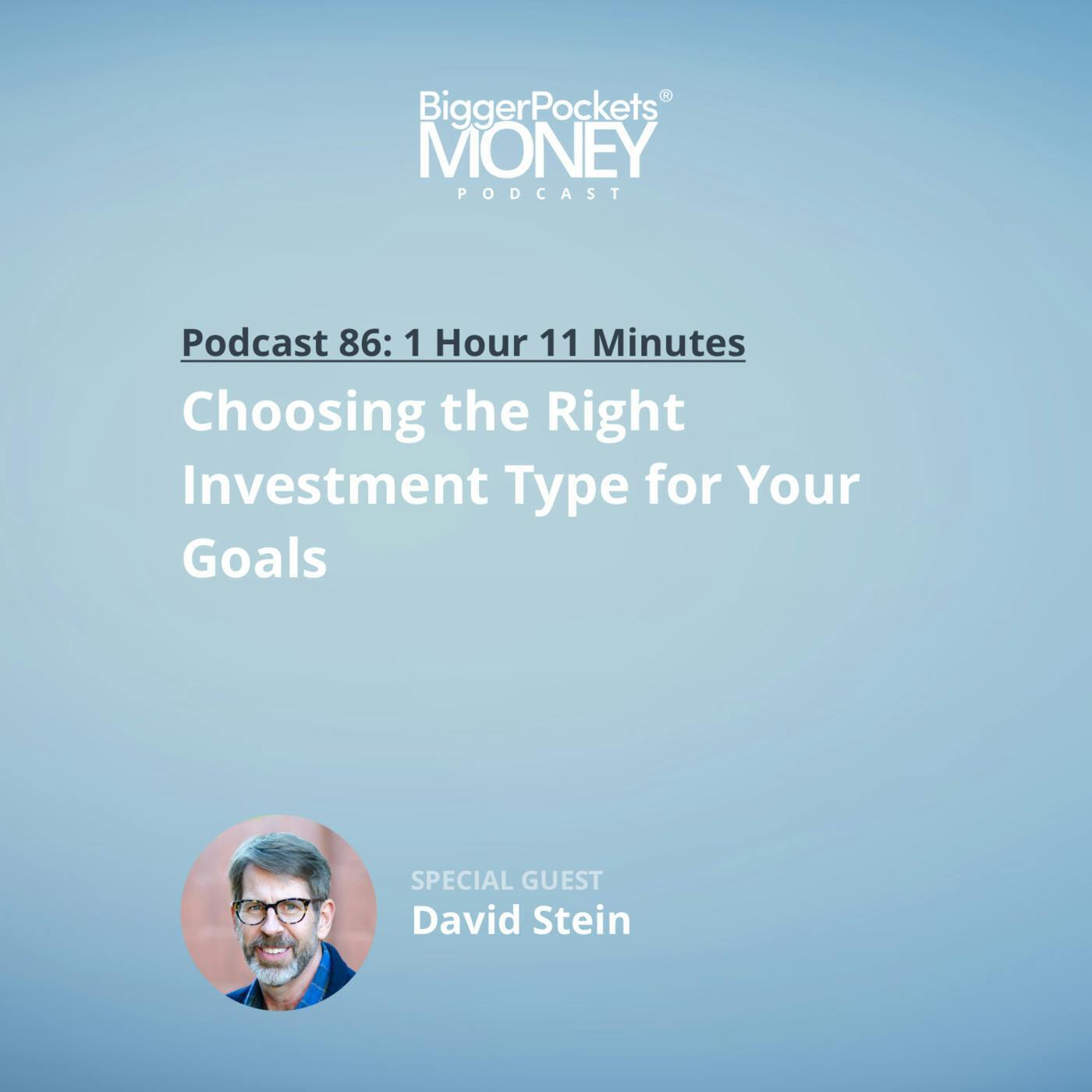 86: Choosing the Right Investment Type for Your Goals with David Stein
