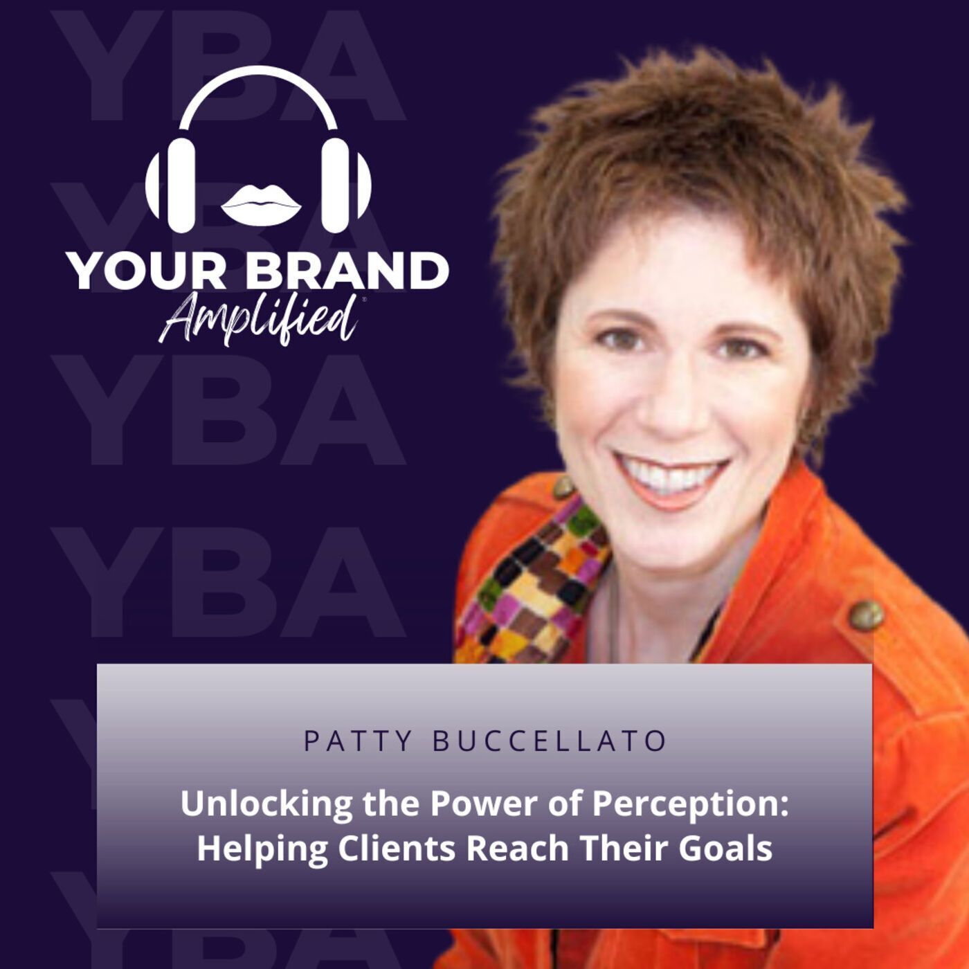 S E131: Unlocking the Power of Perception: How Image Consultant Patty Buccellato Helps Clients Reach Their Goals episode artwork