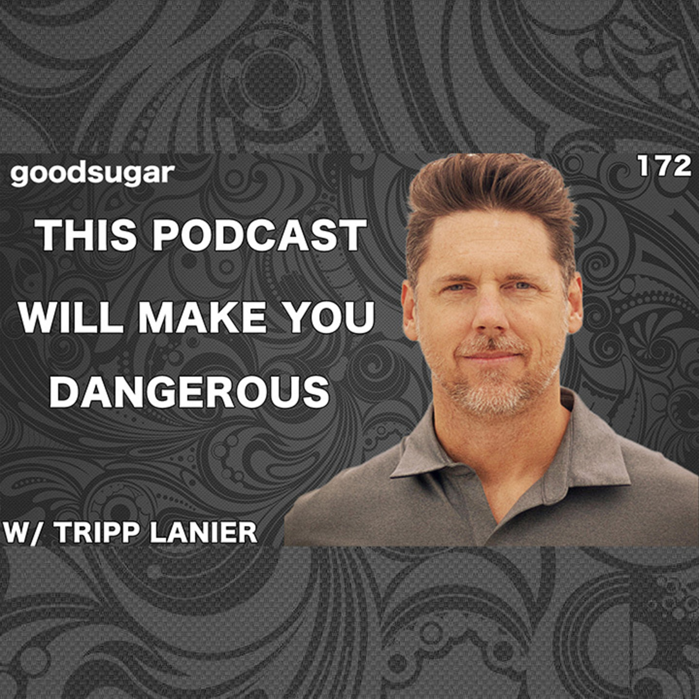 This Podcast Will Make You Dangerous | goodsugar 172 episode artwork