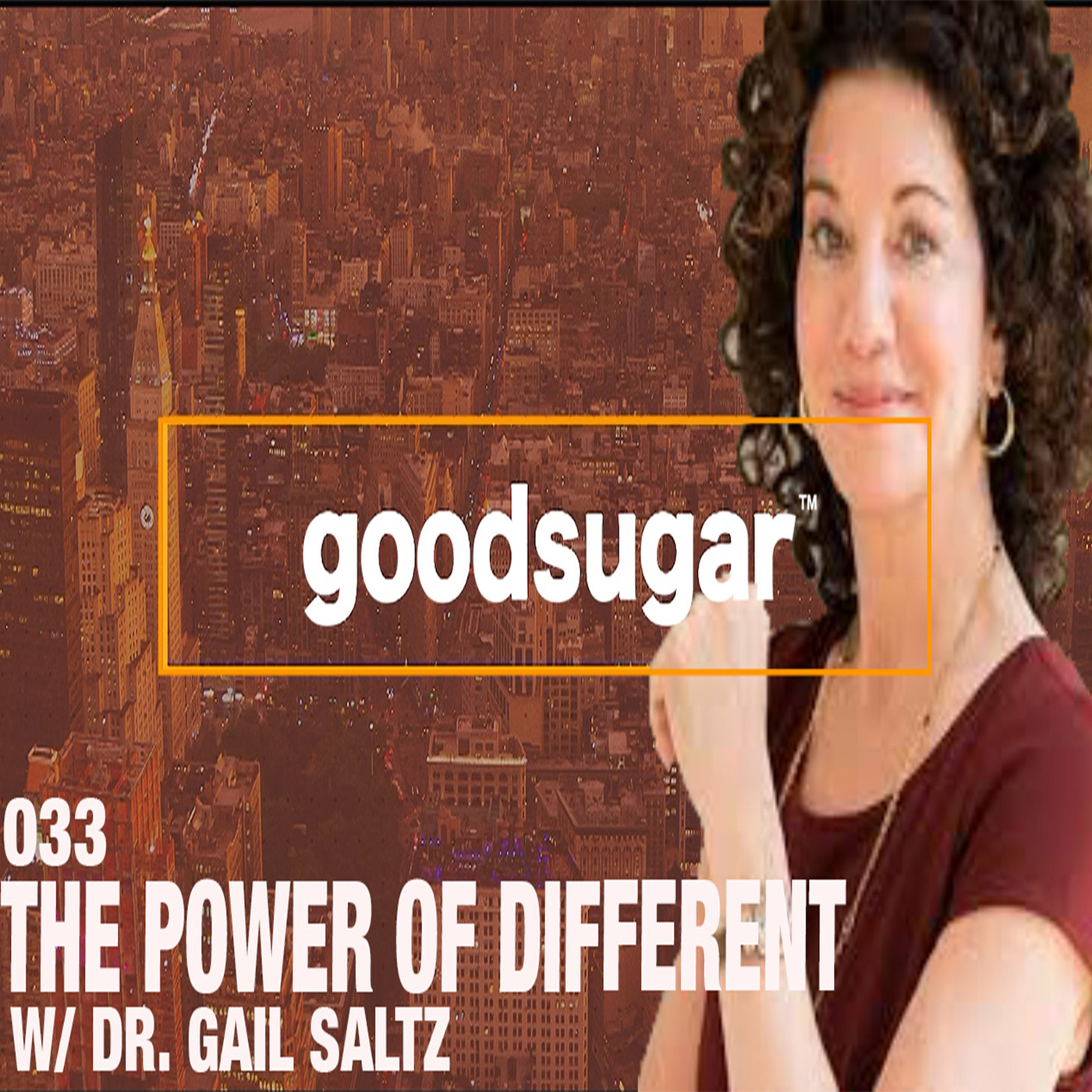 The Power Of Different w/ Dr.Gail Saltz - goodsugar #033 episode artwork