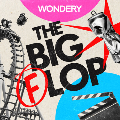 The Big Flop Podcast Wondery
