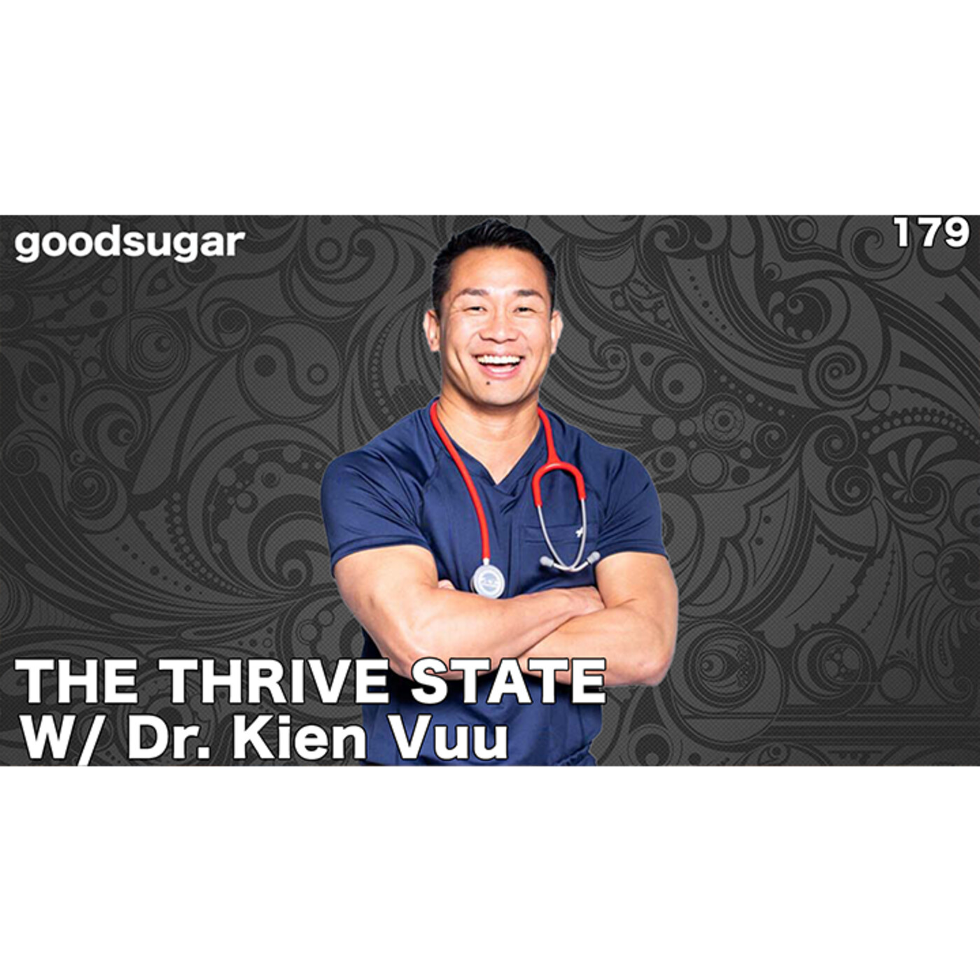 Dr. Kien Vuu: The Thrive State | goodsugar 179 episode artwork