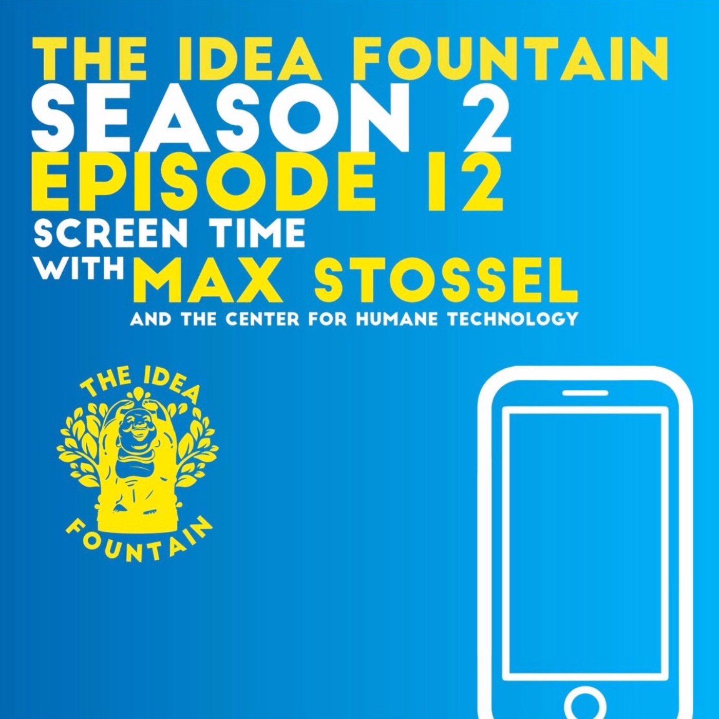 The Idea Fountain S2 Ep 12: Screen Time with Max Stossel of the Center for Humane Technology