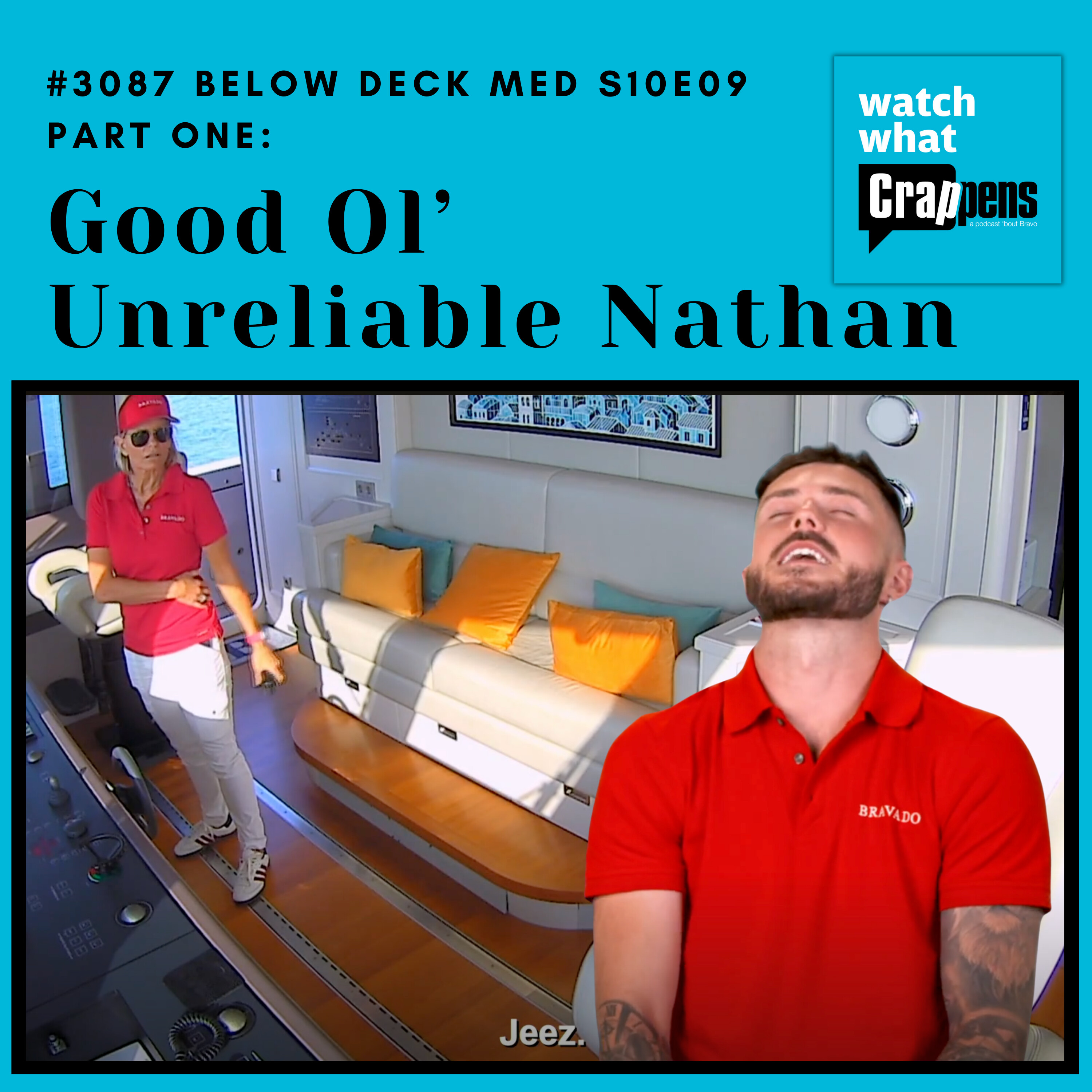 #3087 Below Deck Med S10E09 Part 1: Good Ol’ Unreliable Nathan
