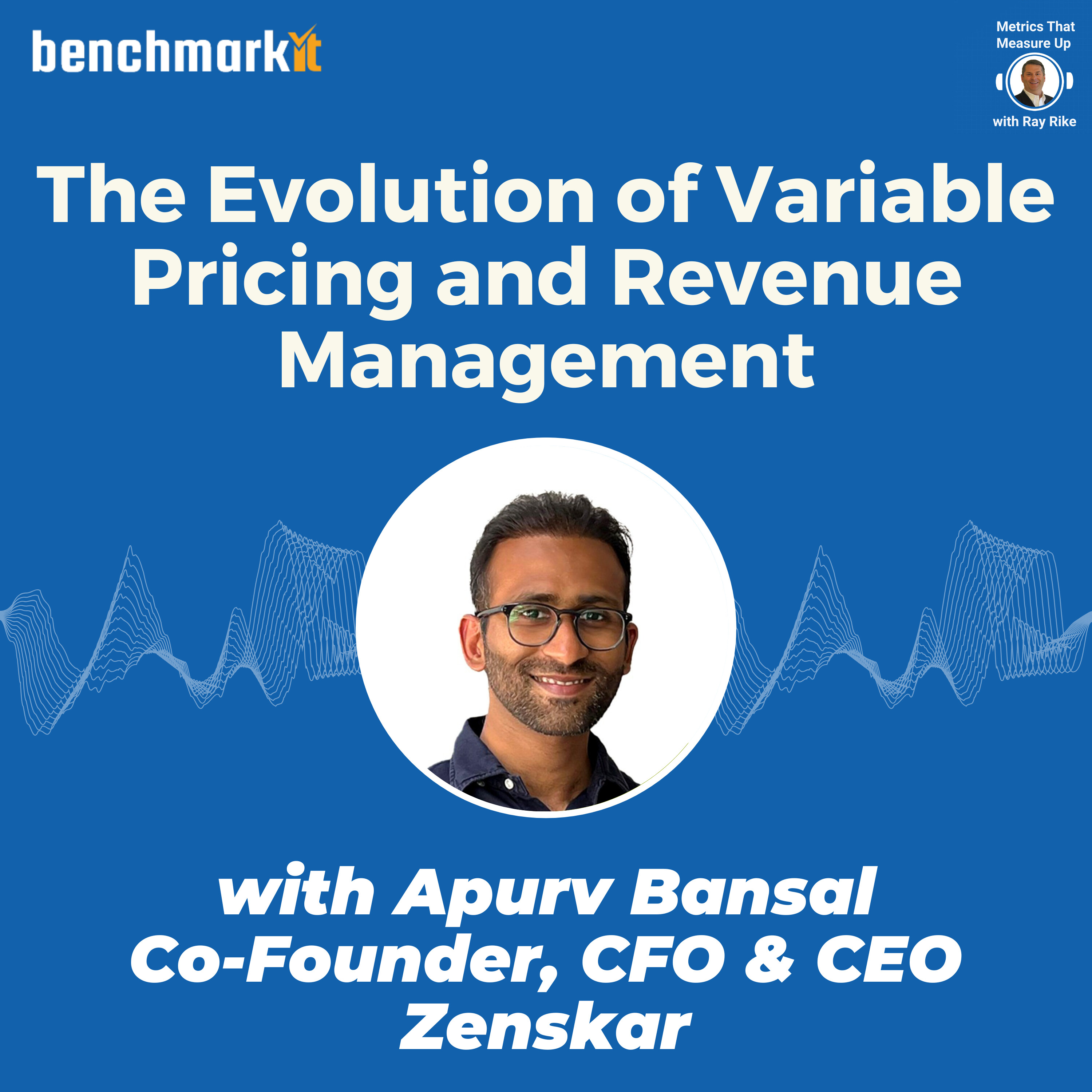 The Evolution of Variable Pricing Models & Revenue Management with Apurv Bansal - Founder and CEO Zenskar