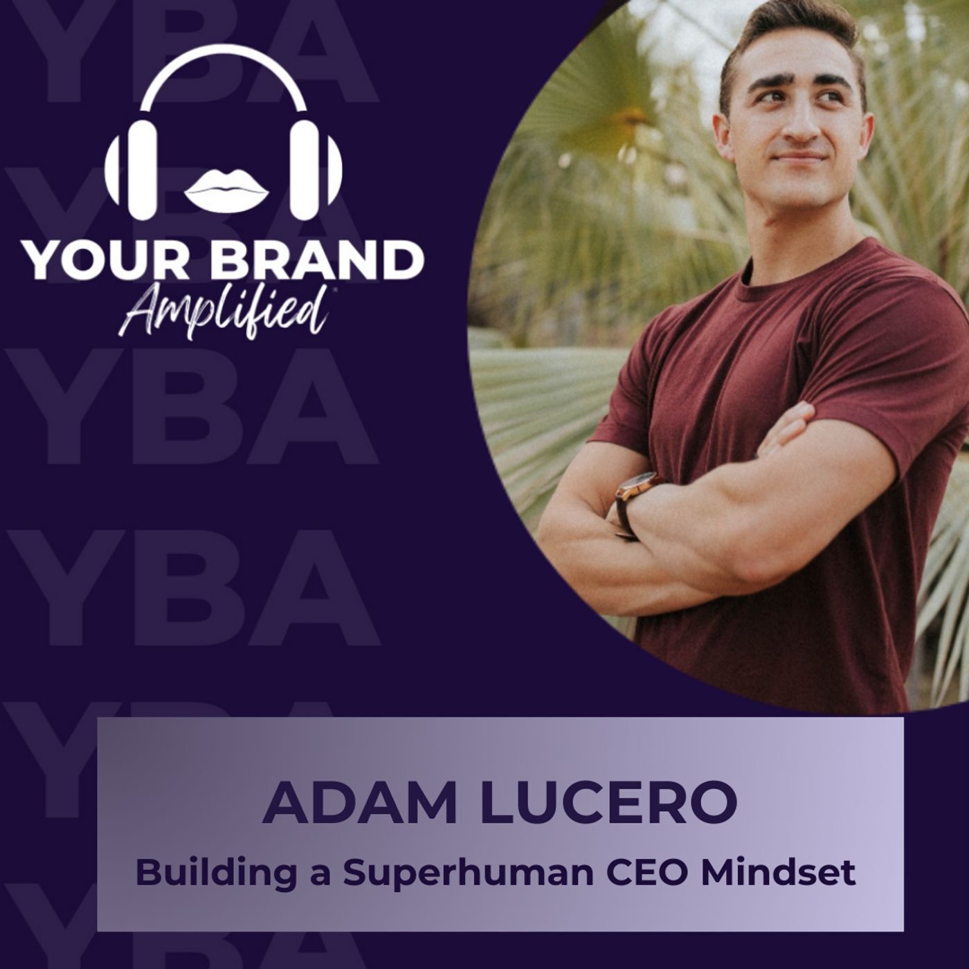 S E306: Adam Lucero on Building a Superhuman CEO Mindset Out of Adversity episode artwork