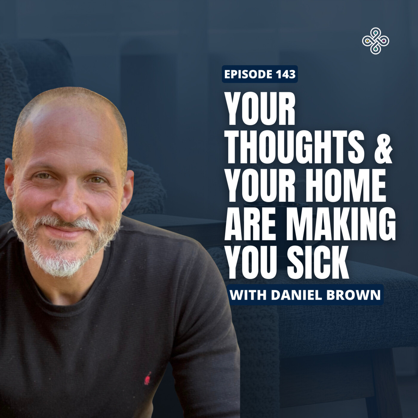 Ep. 143 - "Are Your Beliefs Blocking Healing? Unconscious Programming & Health with Daniel Brown "