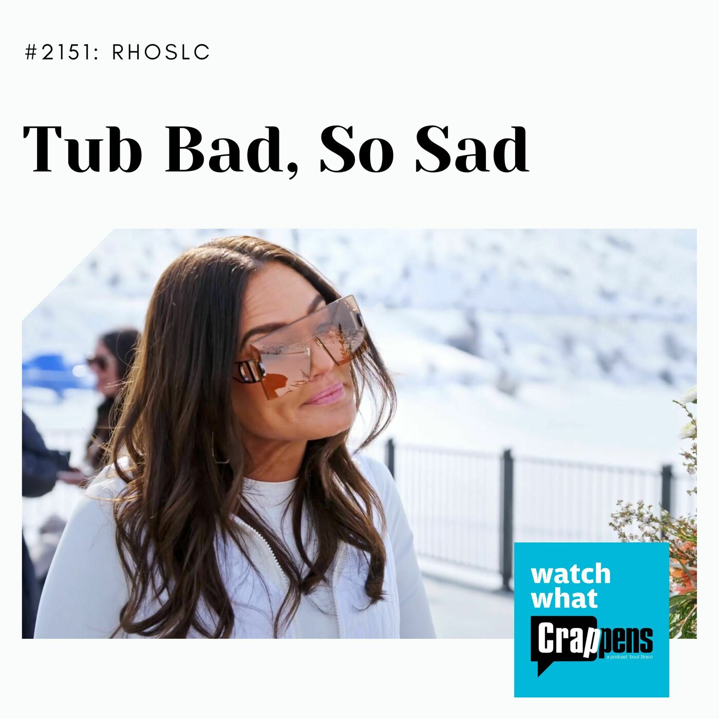 RHOSLC: Tub Bad, So Sad