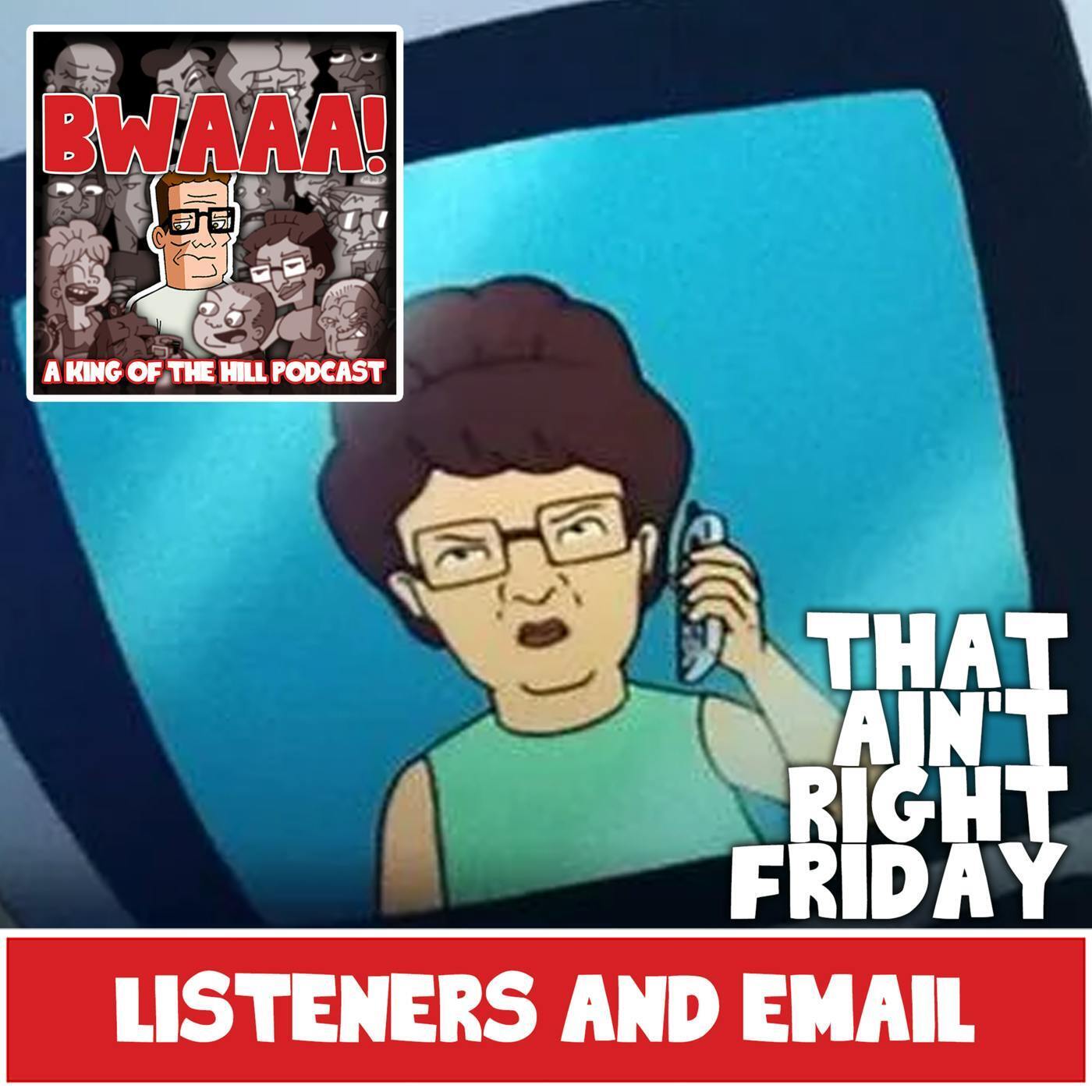That Ain't Right Friday: Listeners and Email