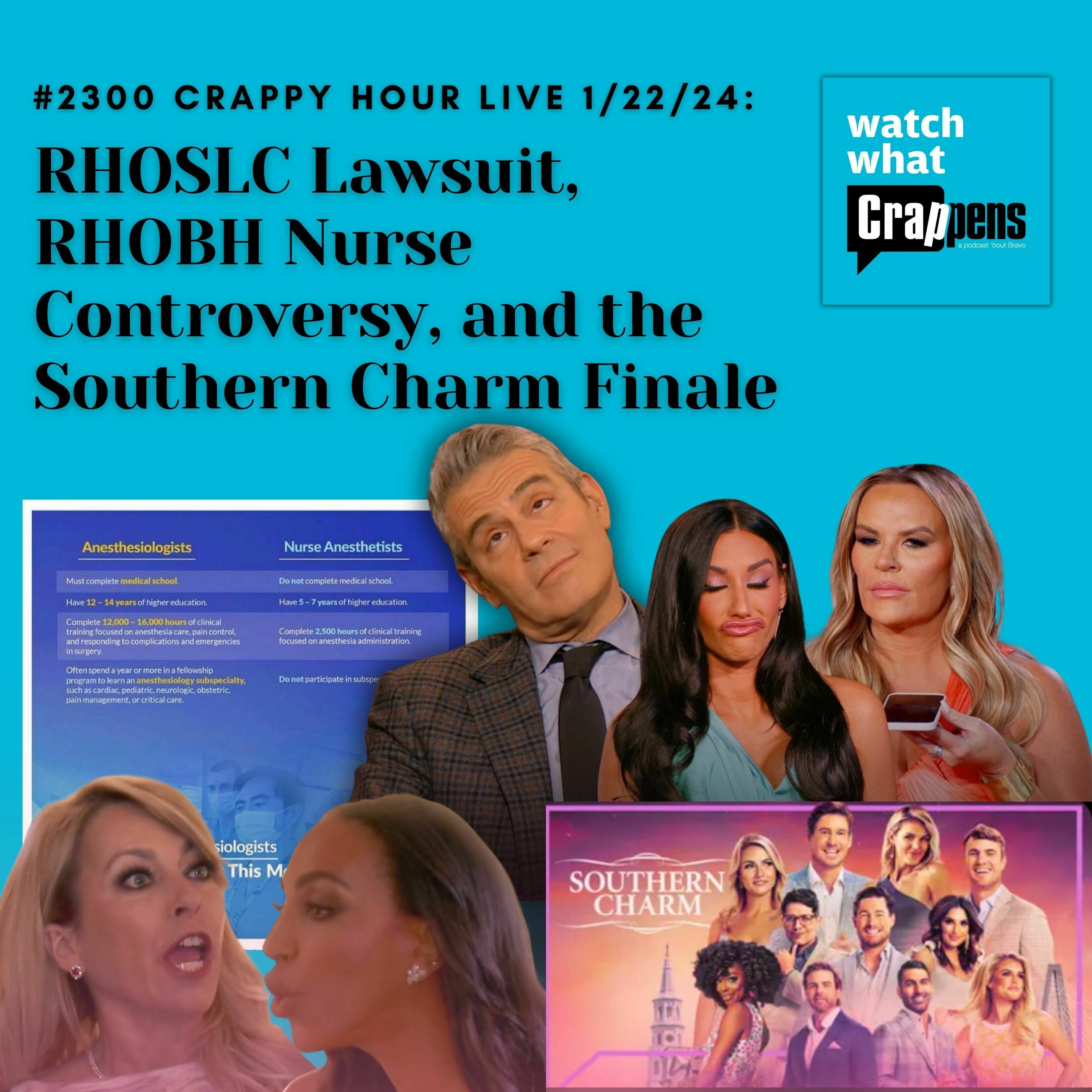 #2300 Crappy Hour Live 1/22/24: RHOSLC Lawsuit, RHOBH Nurse Controversy, and the Southern Charm Finale