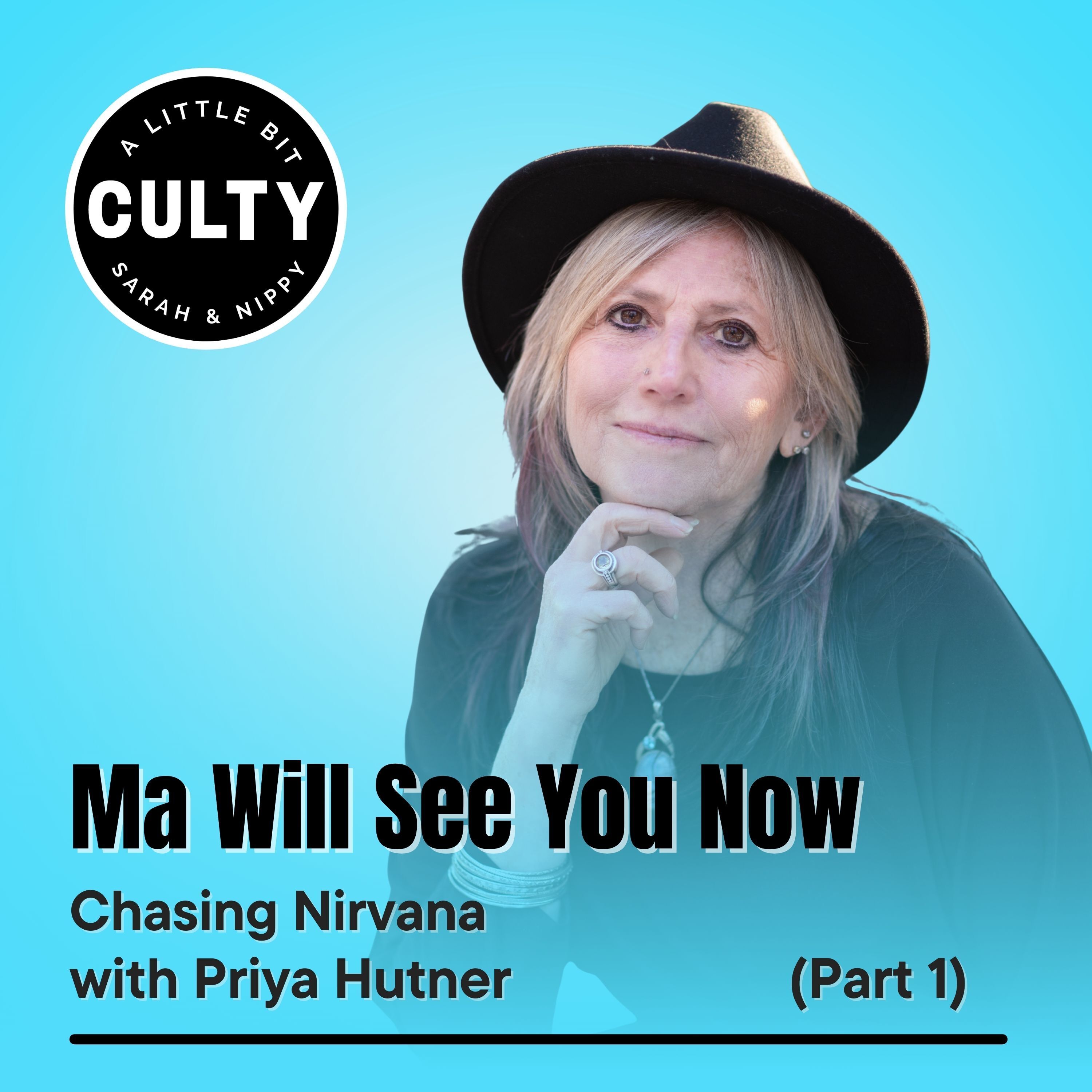 Ma Will See You Now: Chasing Nirvana with Priya Hutner (Part 1)