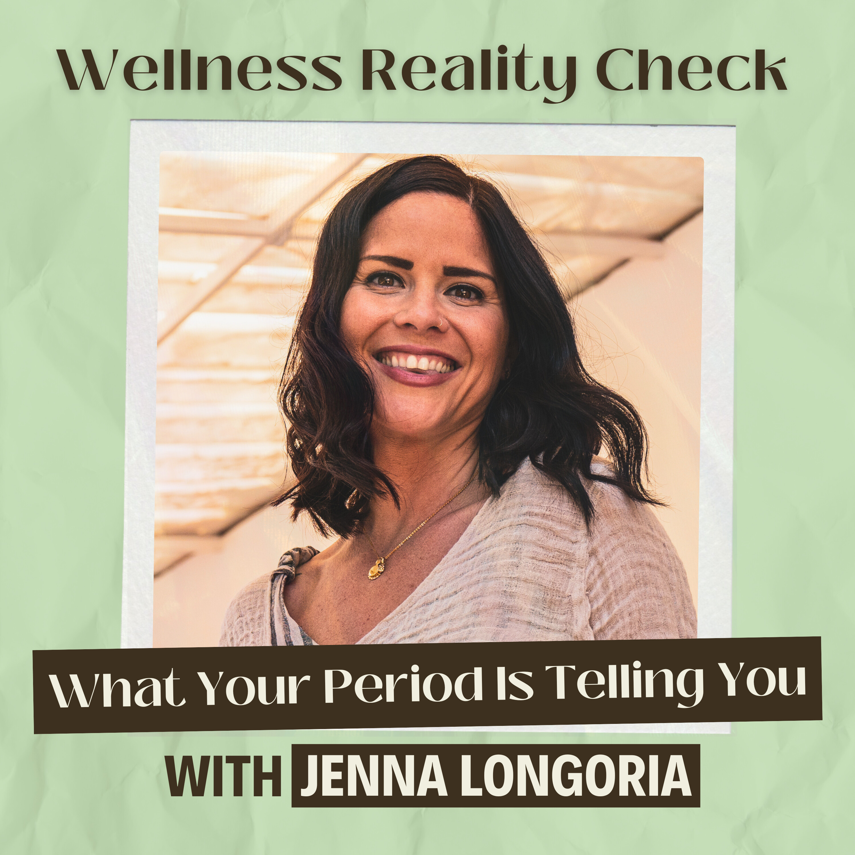 52 - Your Period is a Vital Sign - Here's What It's Telling You with Jenna Longoria