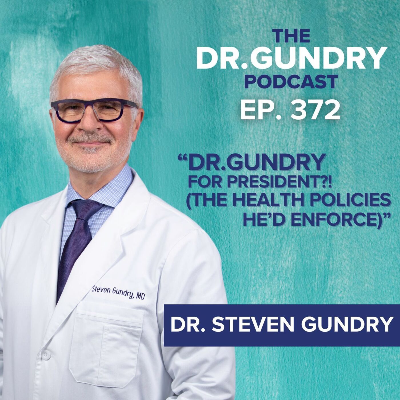 Dr. Gundry for PRESIDENT?! His top health and educational policies to make America (and the world) healthy | EP 372