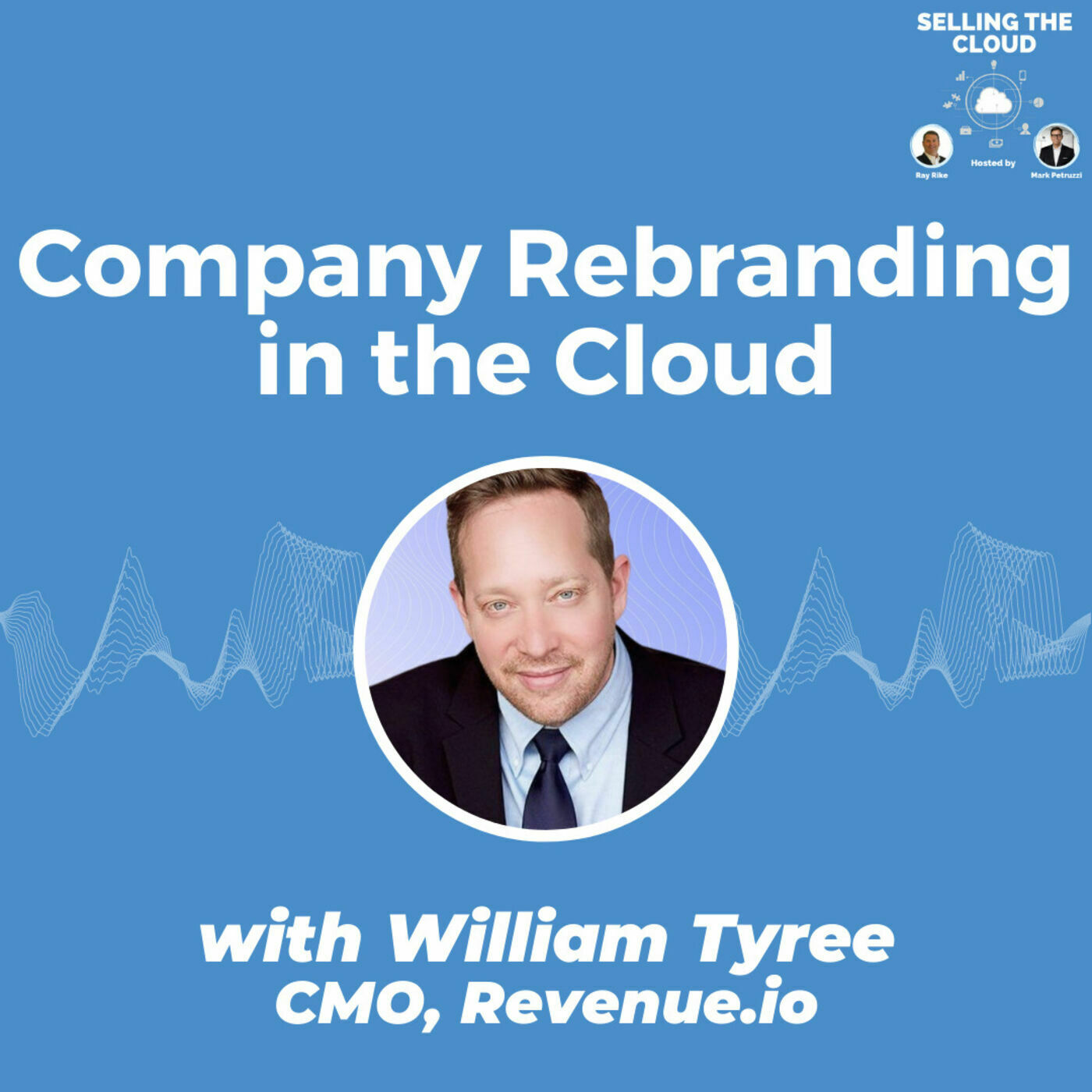 Rebranding in the B2B Cloud with William Tyree, CMO Revenue.io