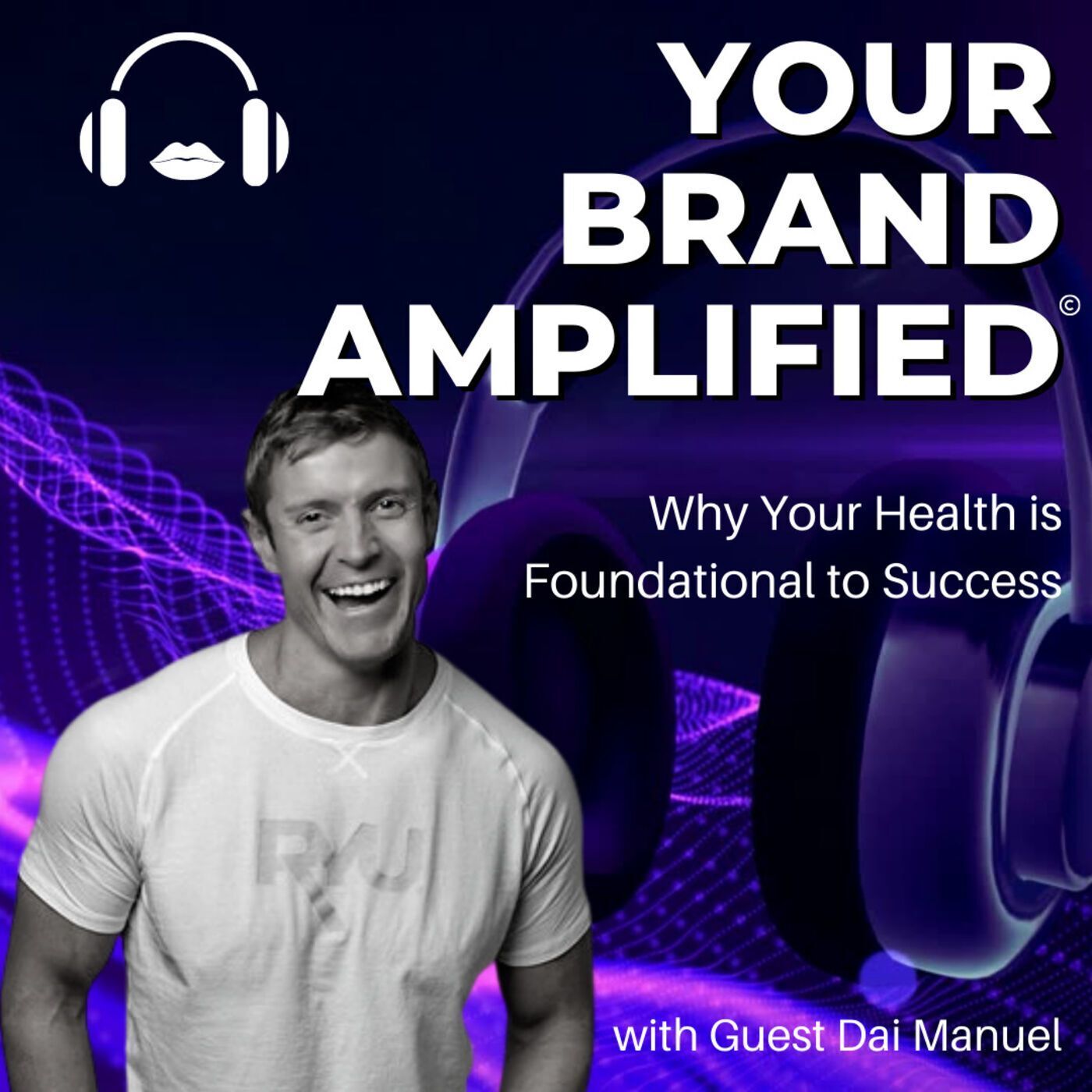 S E45: Dai Manuel: Why Your Health is Foundational to Success episode artwork