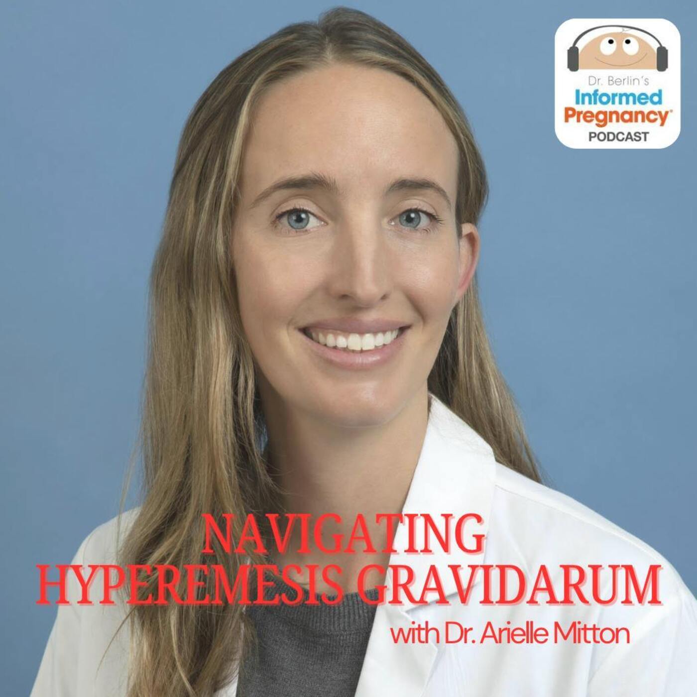 Ep. 447 Navigating Hyperemesis Gravidarum with Dr. Arielle Mitton